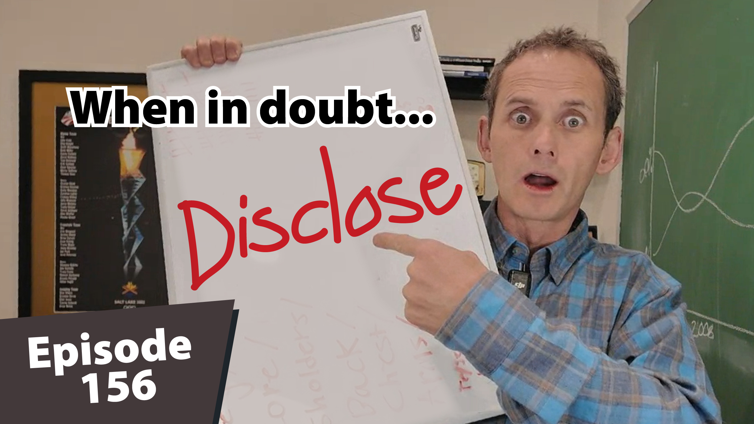 Matt Dayton holds up a whiteboard and points to the word “Disclose” written in red, with the text “When in doubt…” above it, emphasizing a real estate tip in Episode 156 of the Ski Summit Show.