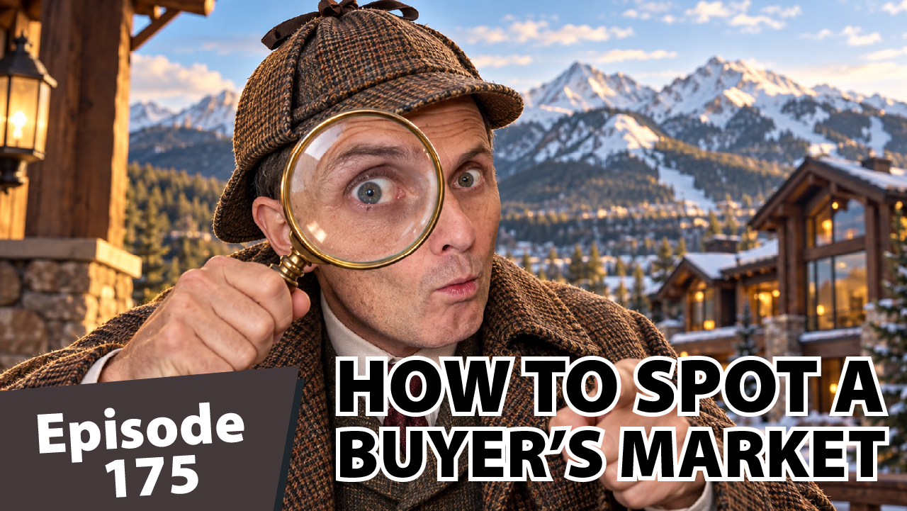 Matt Dayton dressed as Sherlock Holmes peers through an oversized magnifying glass in front of Summit County mountain homes. Text reads, “Episode 175: How to Spot a Buyer’s Market.”