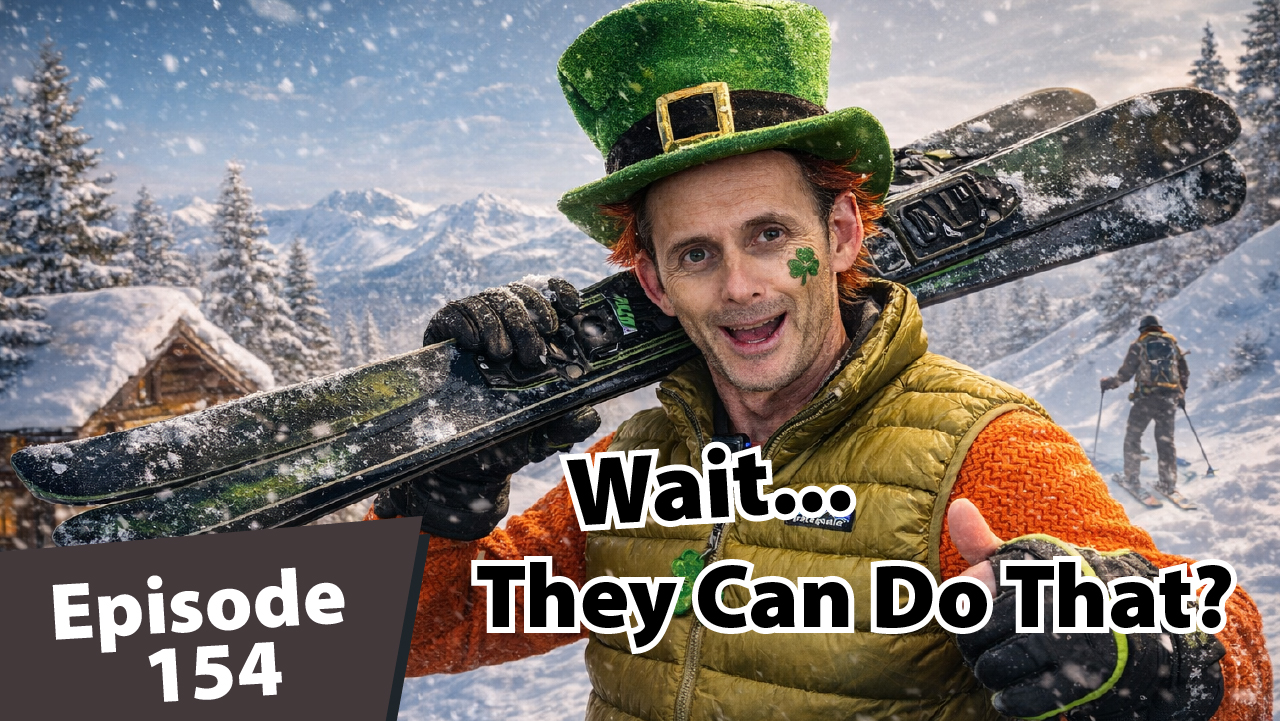 Thumbnail showing Matt Dayton styled as a playful “wild Irishman” on a snowy mountain backdrop, wearing a green hat and holding a splitboard over his shoulder while smiling and pointing at the viewer. Snow is falling, with a cabin and skier in the background, and bold text reads “Wait… They Can Do That?” alongside “Episode 154.”