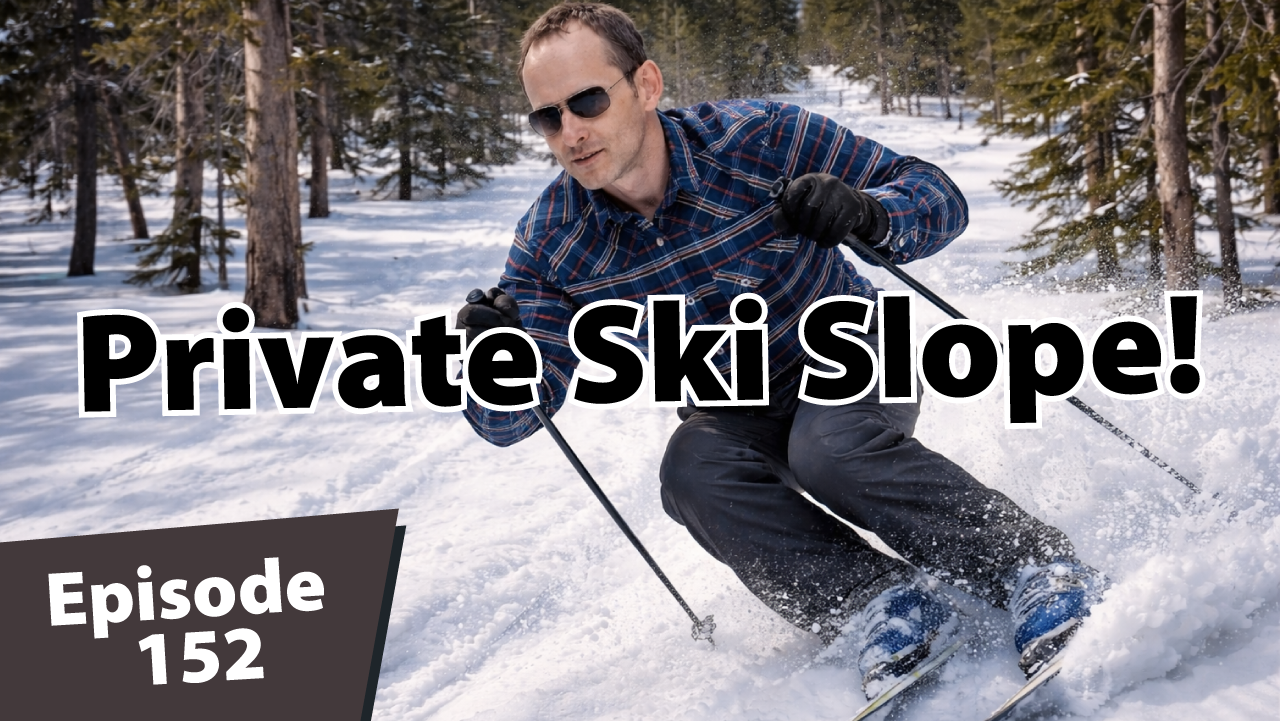 Matt Dayton skiing down a snowy private slope through a forest, wearing a plaid shirt and sunglasses, with bold text reading “Private Ski Slope!” and “Episode 152” overlaid on the image.