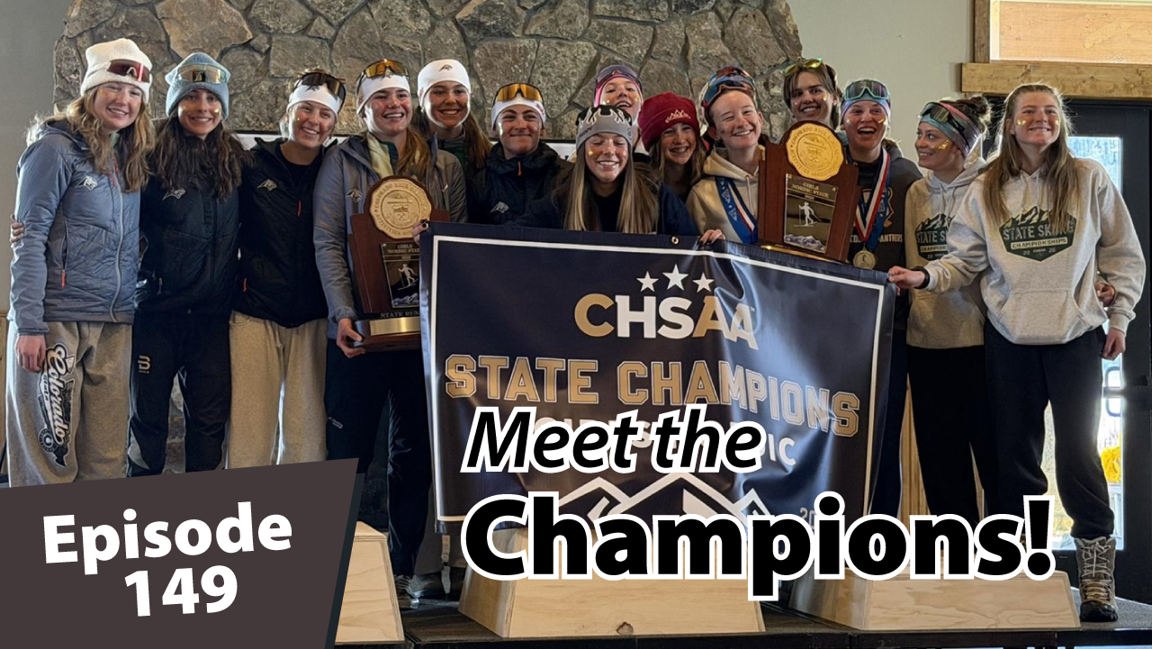 Group of Summit Nordic ski team athletes posing indoors with large CHSAA State Champions banner and championship trophies, smiling and wearing medals and ski gear, with overlaid text reading “Meet the Champions!” and “Episode 149.”