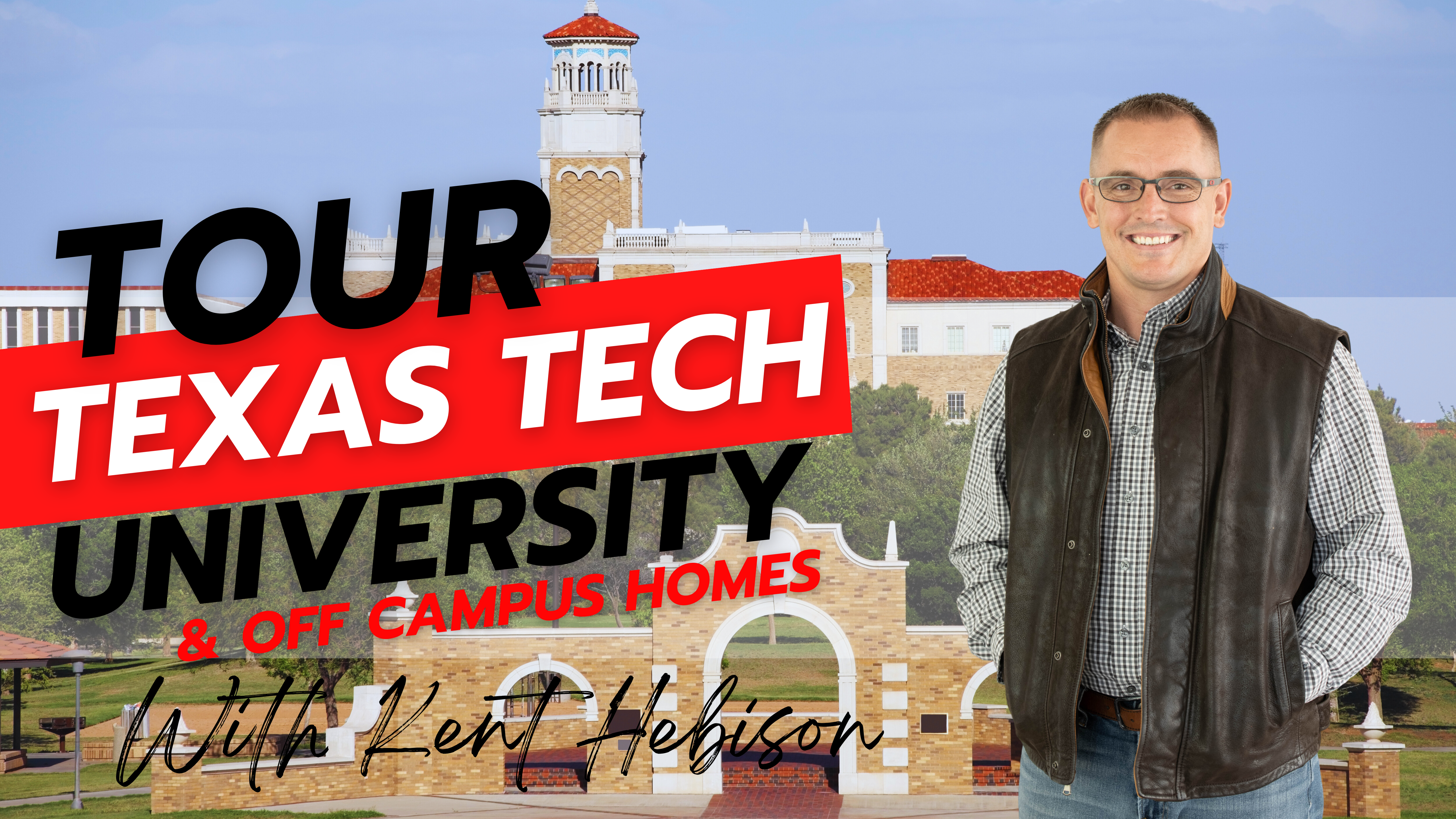 Tour Texas Tech University with Kent Hebison, Realtor