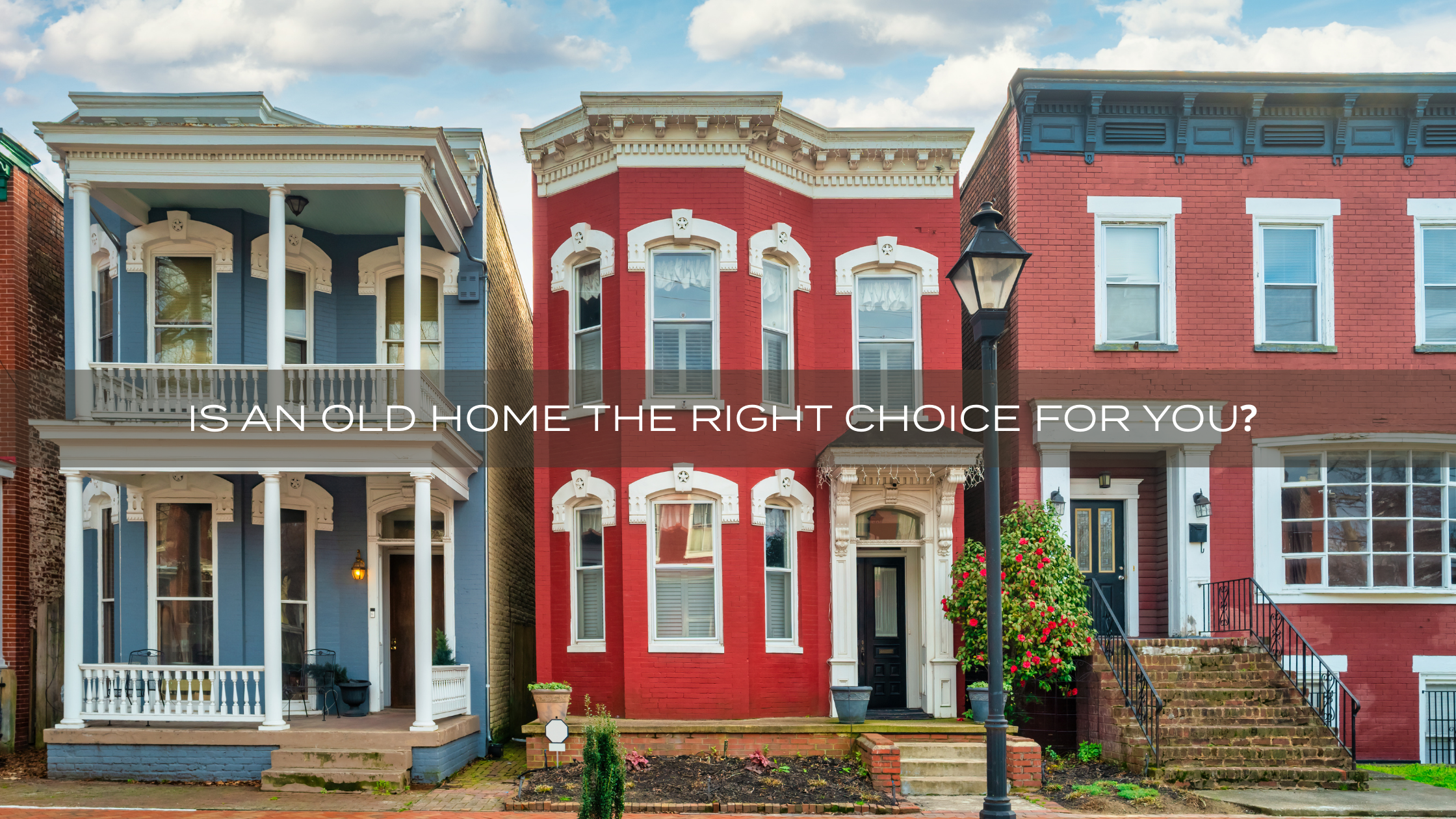 Is an Old Home the Choice for You? header image.