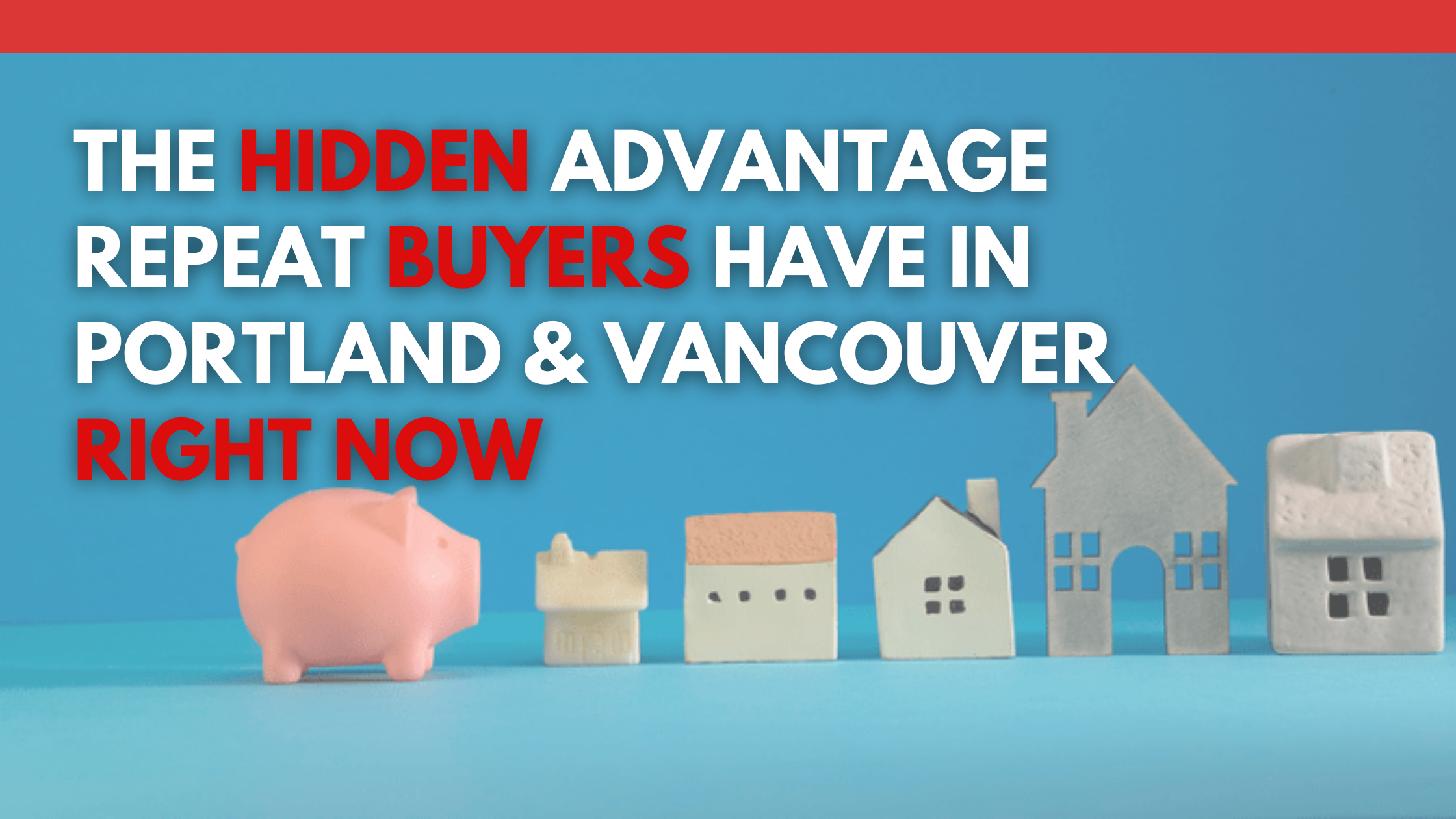 The Hidden Advantage Repeat Buyers Have in Portland & Vancouver Right Now header image.