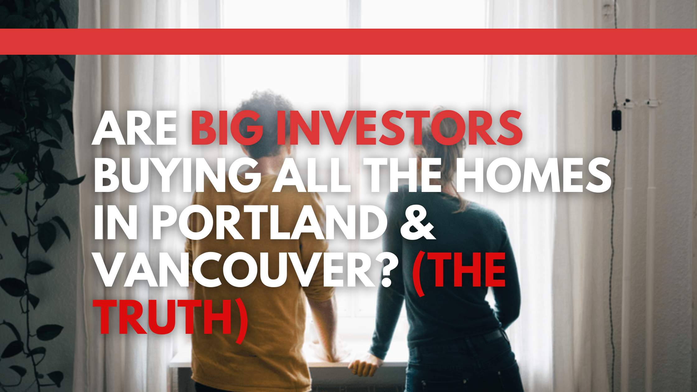 Are Big Investors Buying All the Homes in Portland & Vancouver? (The Truth) header image.