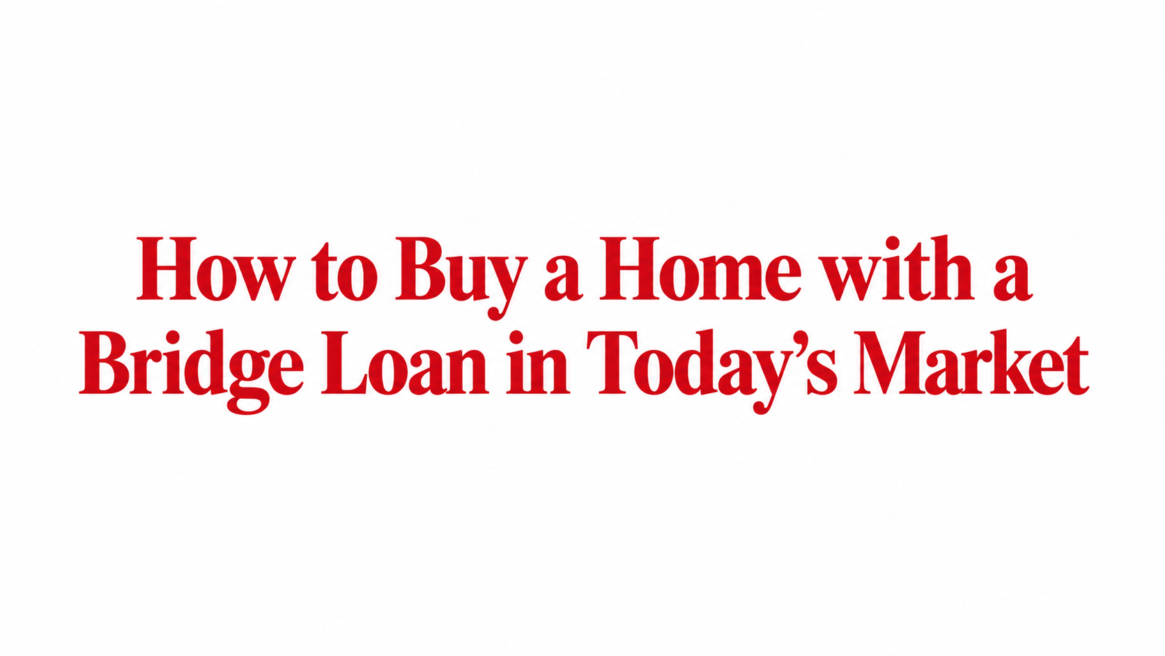 How to Use a Bridge Loan to Buy a House Before Selling header image.