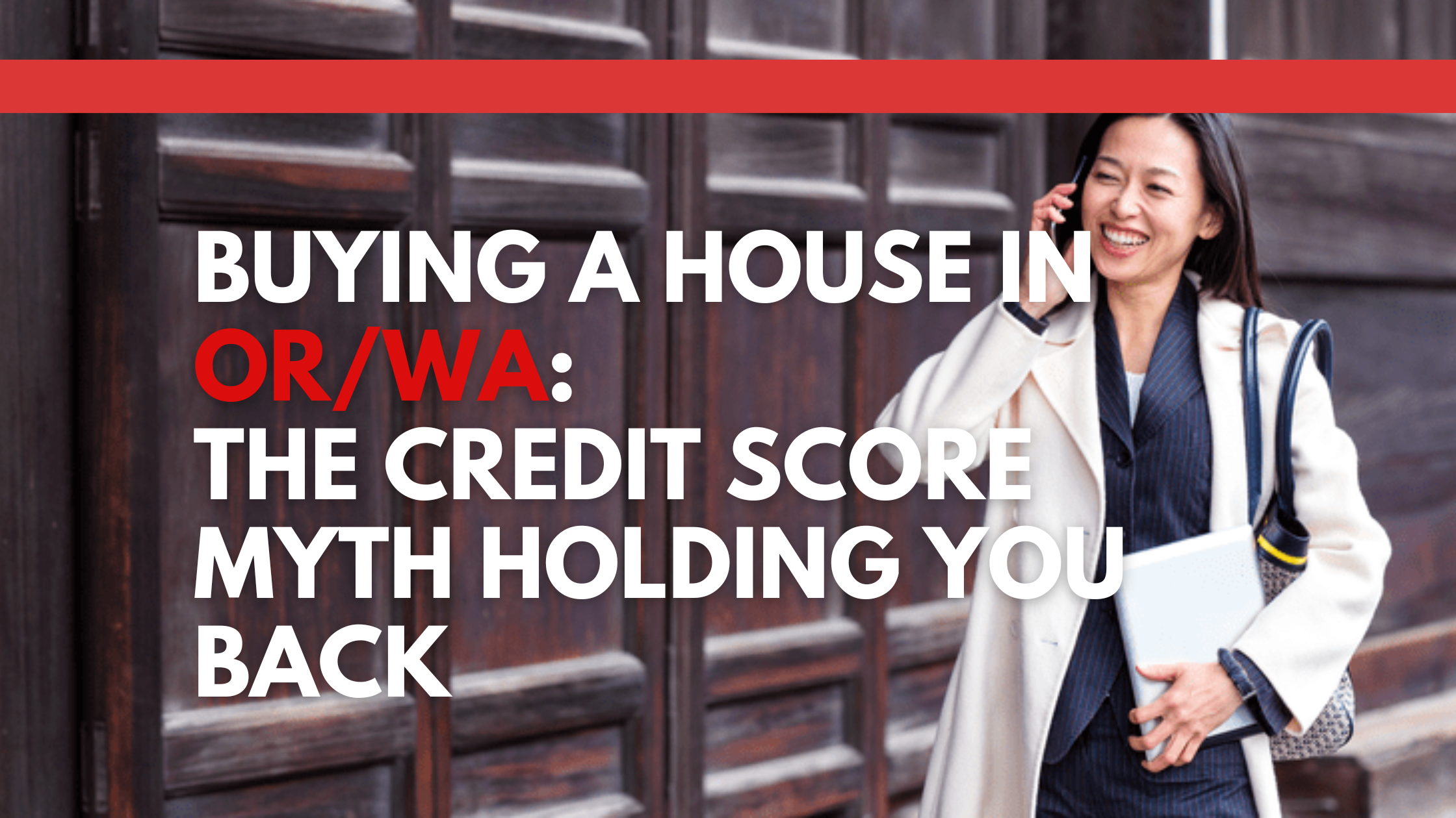 Buying a House in OR/WA: The Credit Score Myth Holding You Back header image.