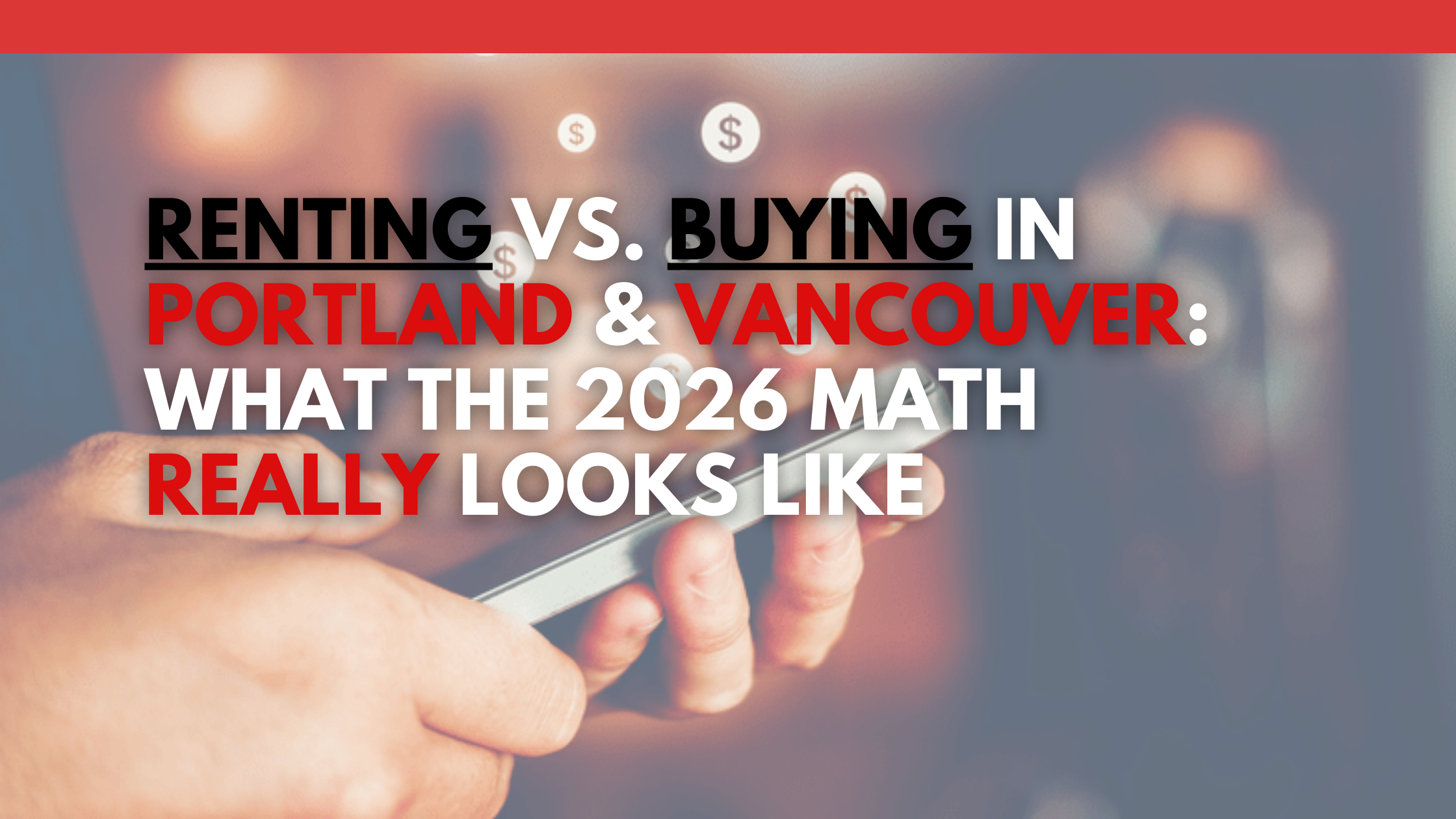 Renting vs. Buying in Portland & Vancouver: What the 2026 Math Really Looks Like header image.