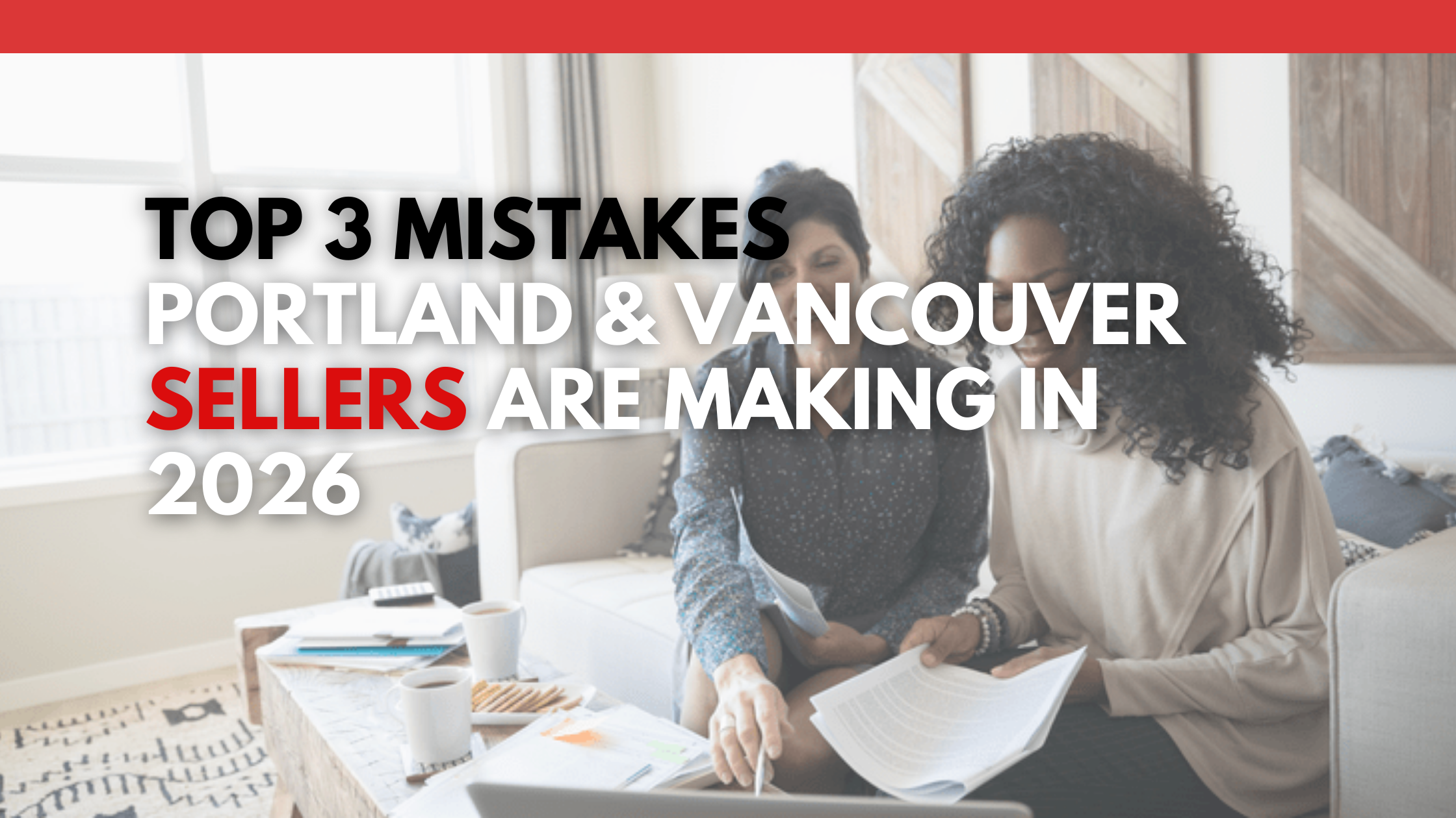 Top 3 Mistakes Portland & Vancouver Sellers Are Making in 2026 header image.