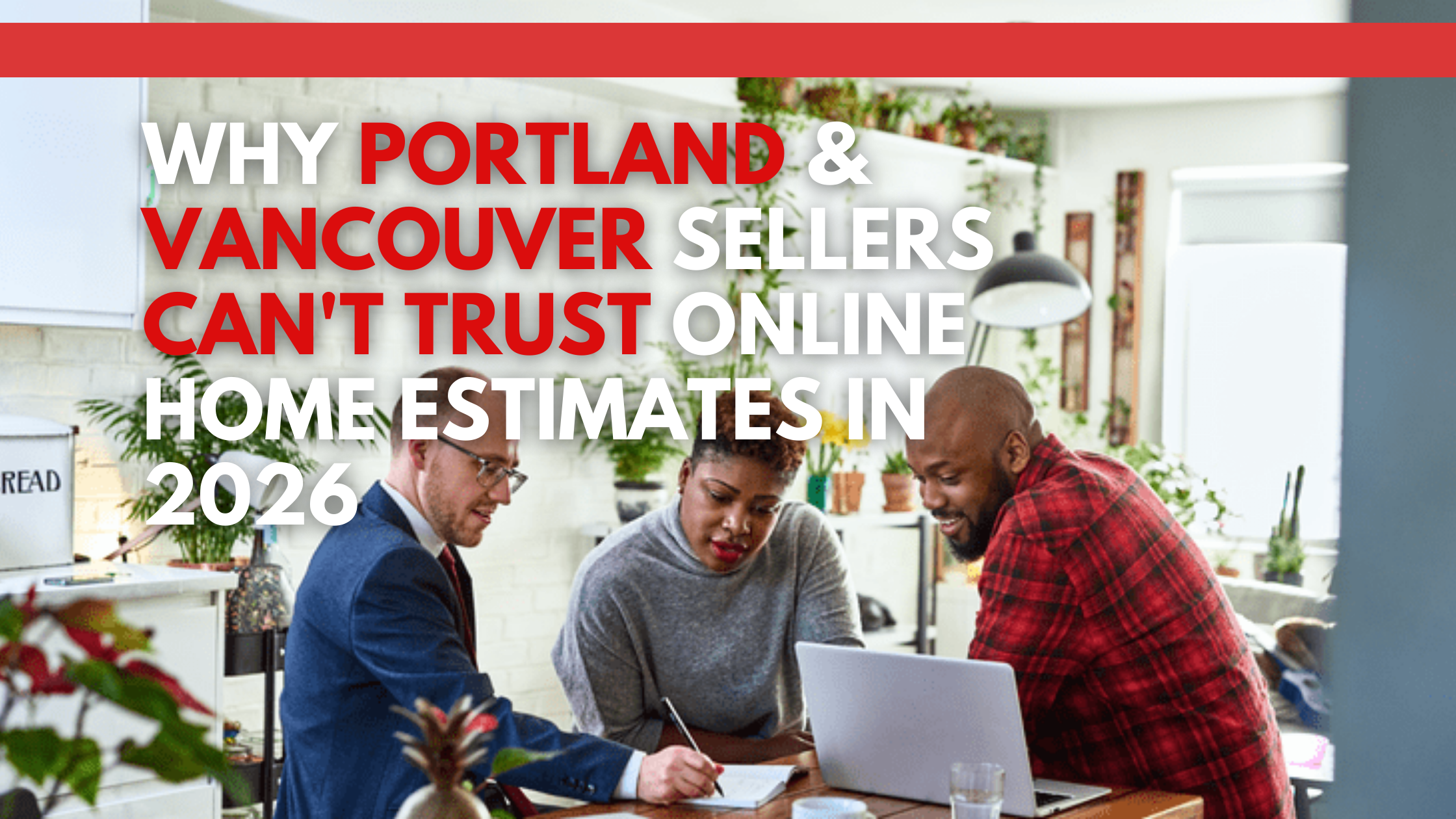 Why Portland & Vancouver Sellers Can't Trust Online Home Estimates in 2026 header image.