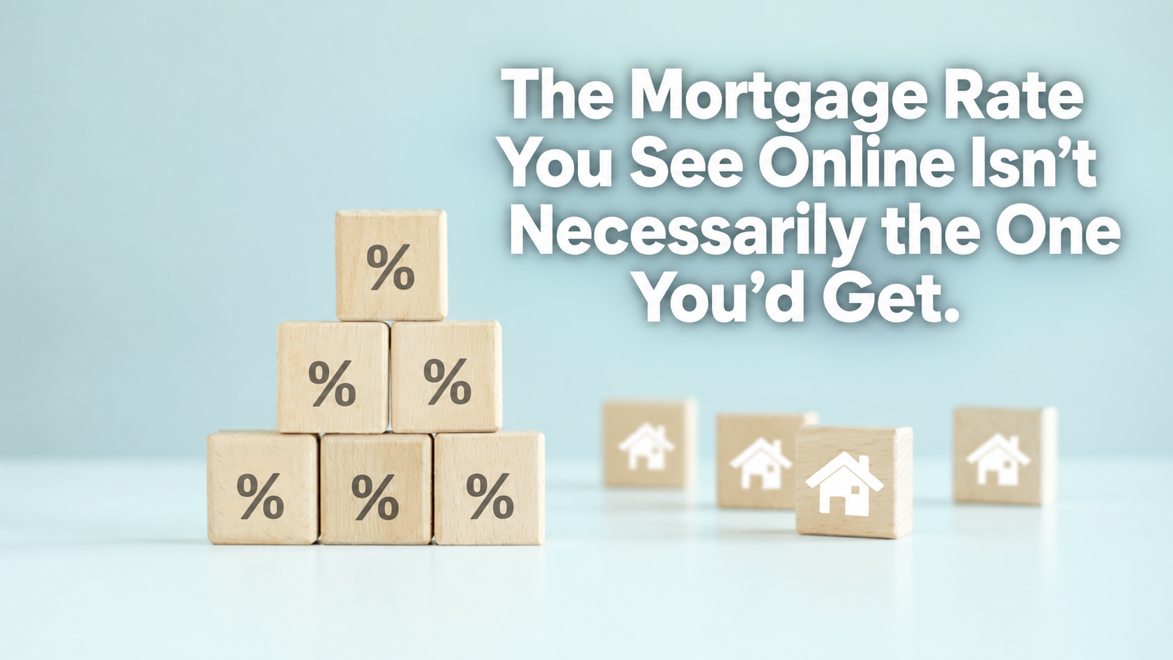 The Mortgage Rate You See Online Isn’t Necessarily the One You’d Get. header image.