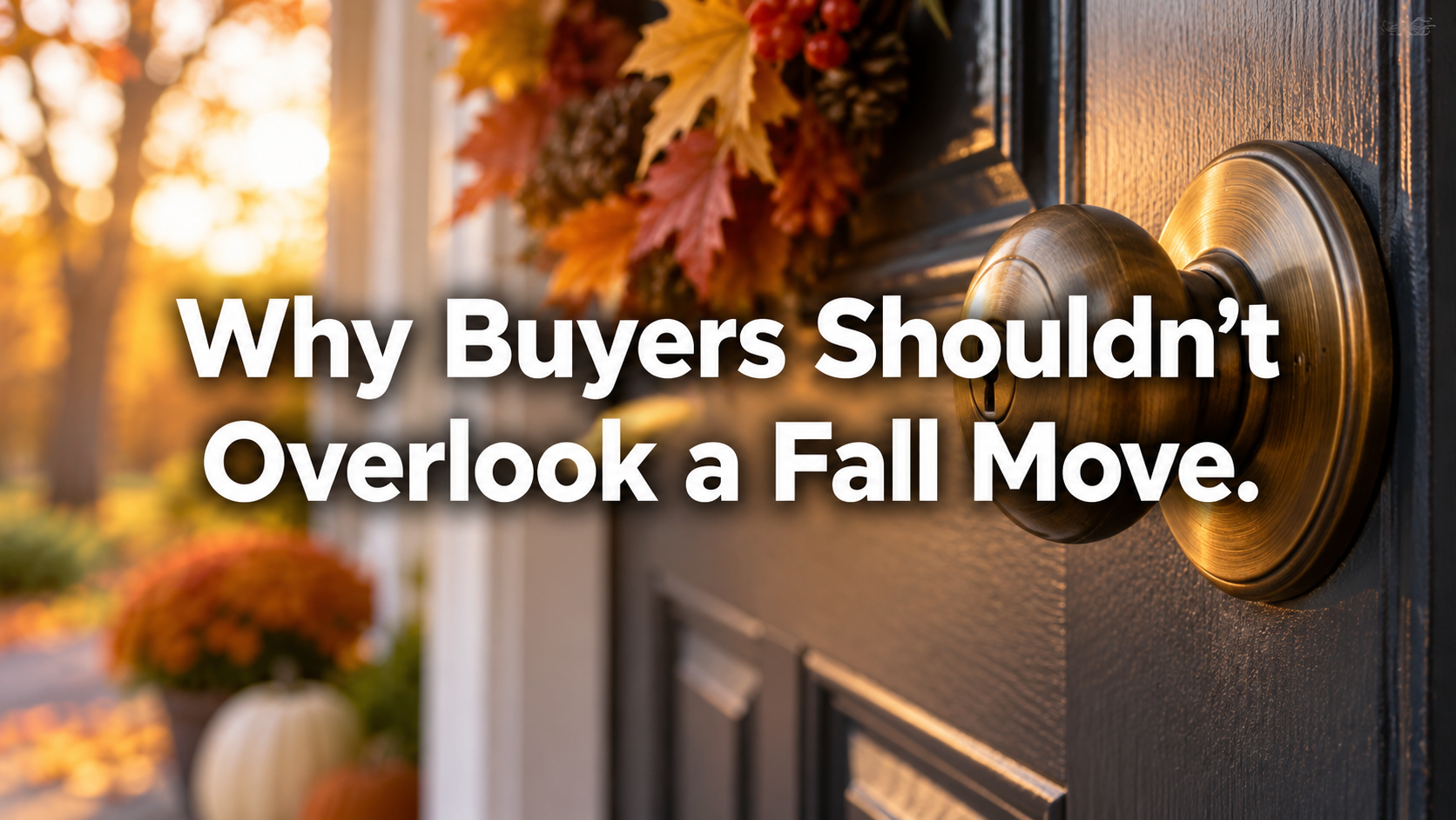 Why Buyers Shouldn't Overlook a Fall Move header image.