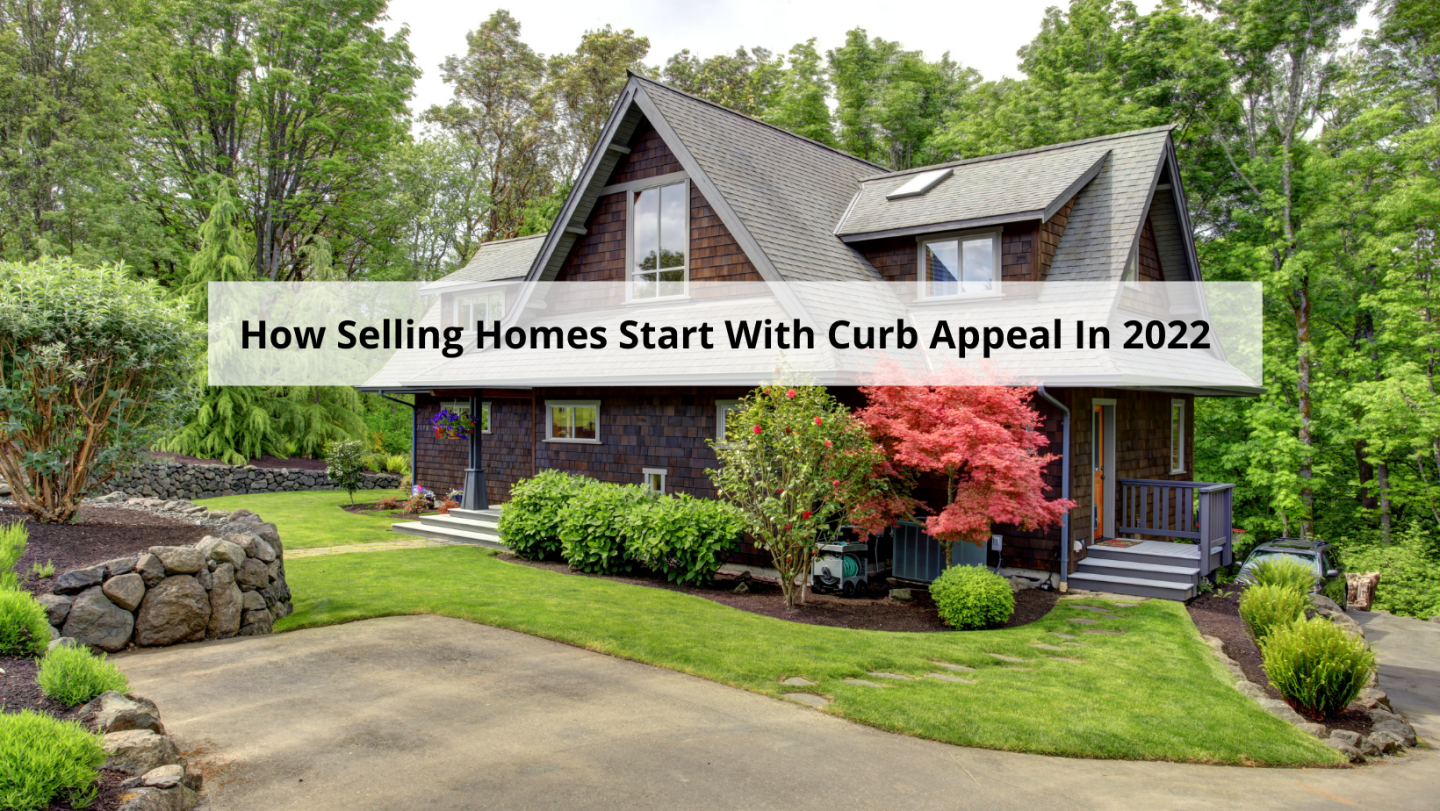 How Selling Homes Start With Curb Appeal In 2022 header image.