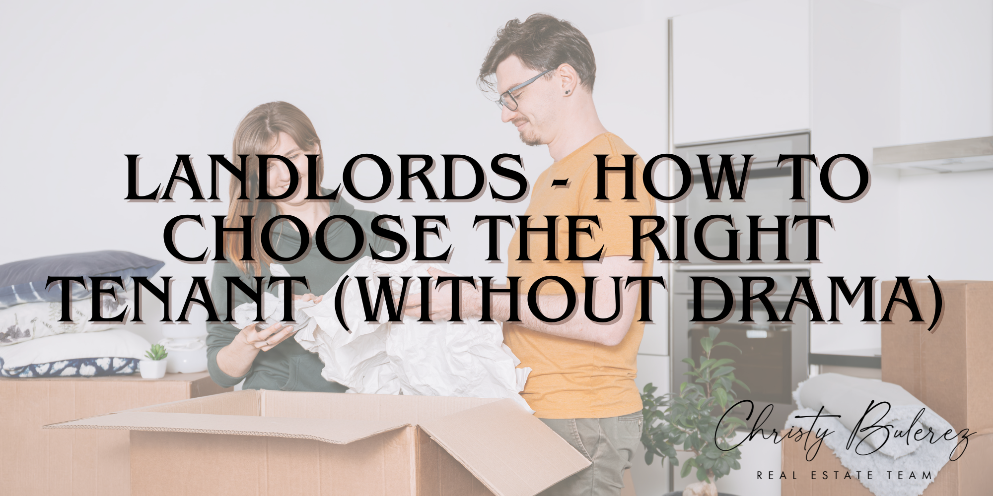 Landlords—How to Choose the Right Tenant (Without Drama) header image.