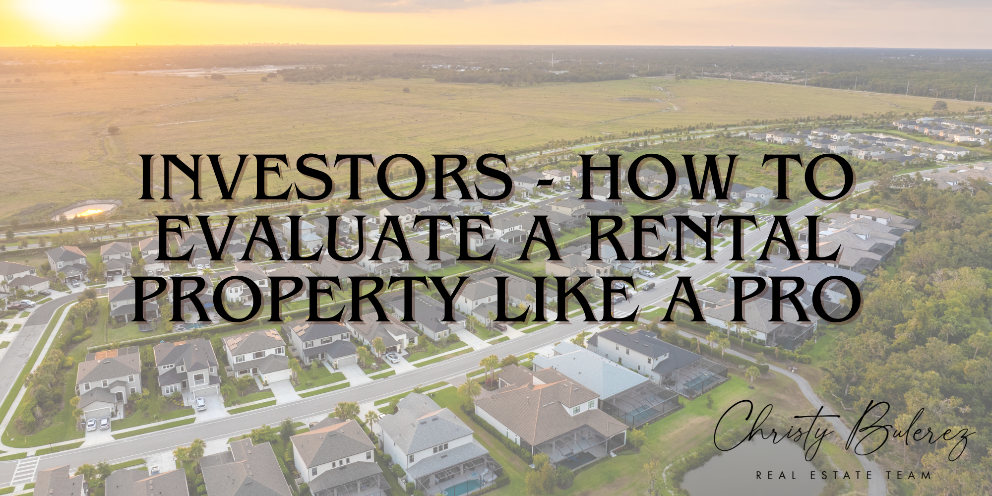 Investors—How to Evaluate a Rental Property Like a Pro header image.