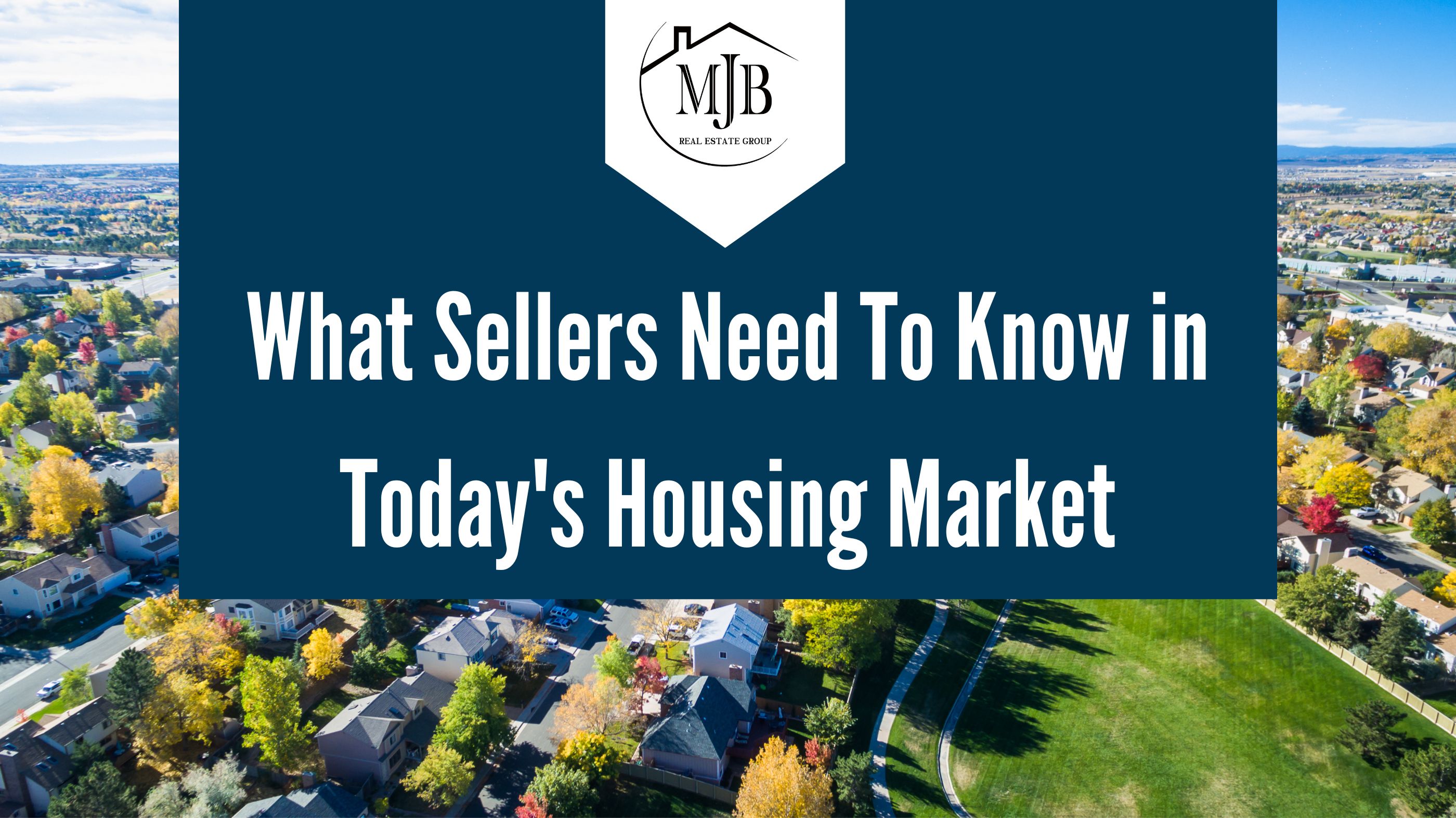 What Sellers Need To Know in Today's Housing Market header image.