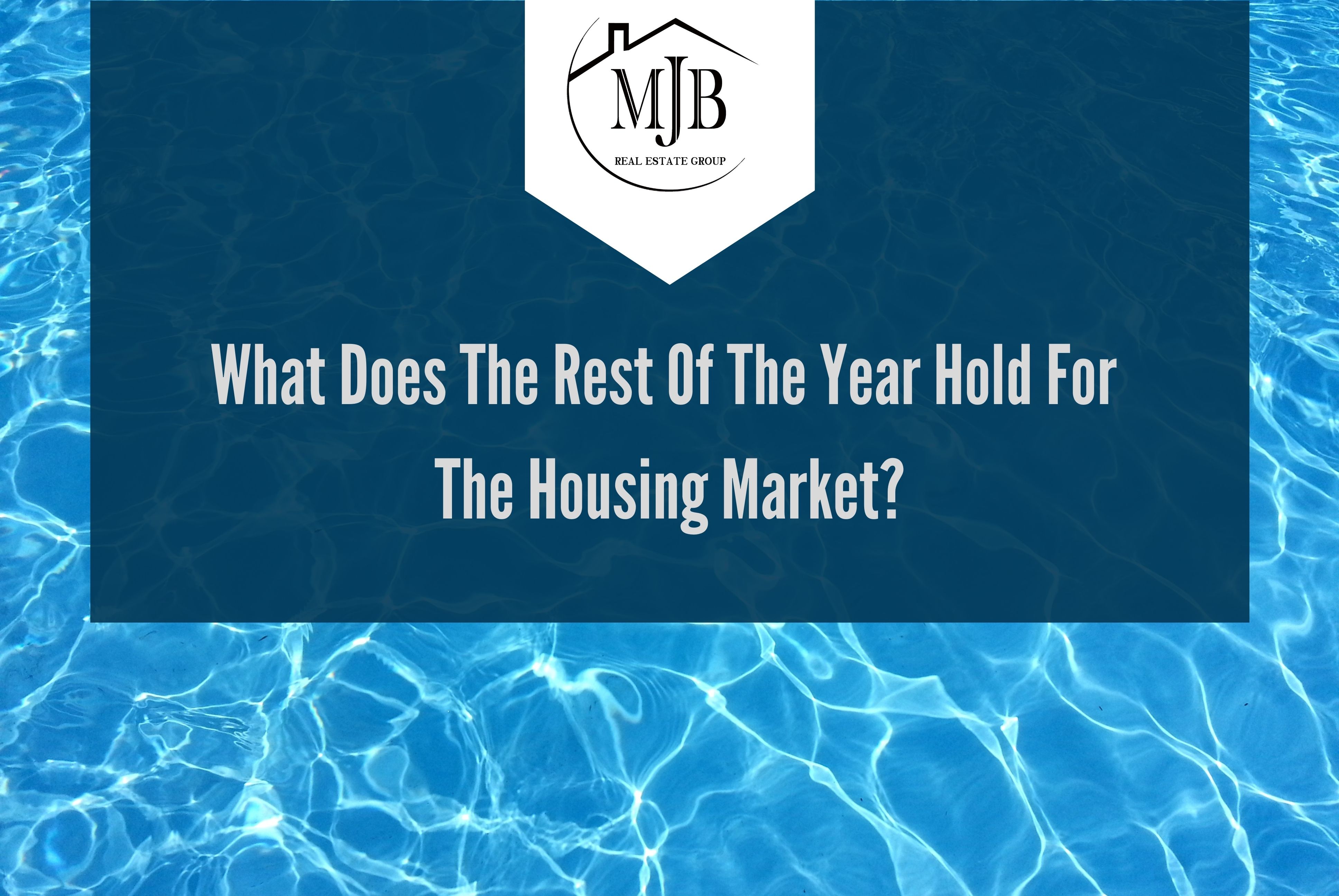 What Does the Rest of the Year Hold for the Housing Market? header image.