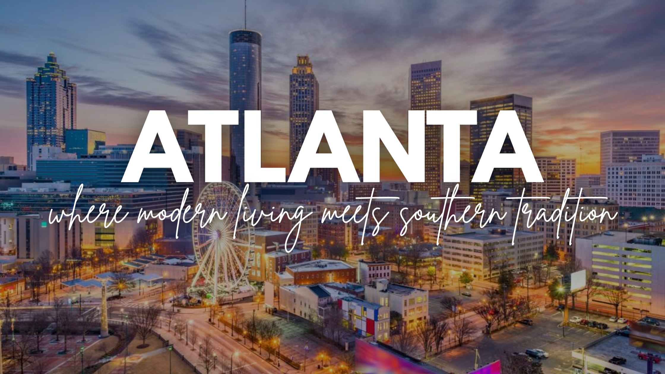 Atlanta’s Heartbeat: Where Modern Living Meets Southern Tradition header image.