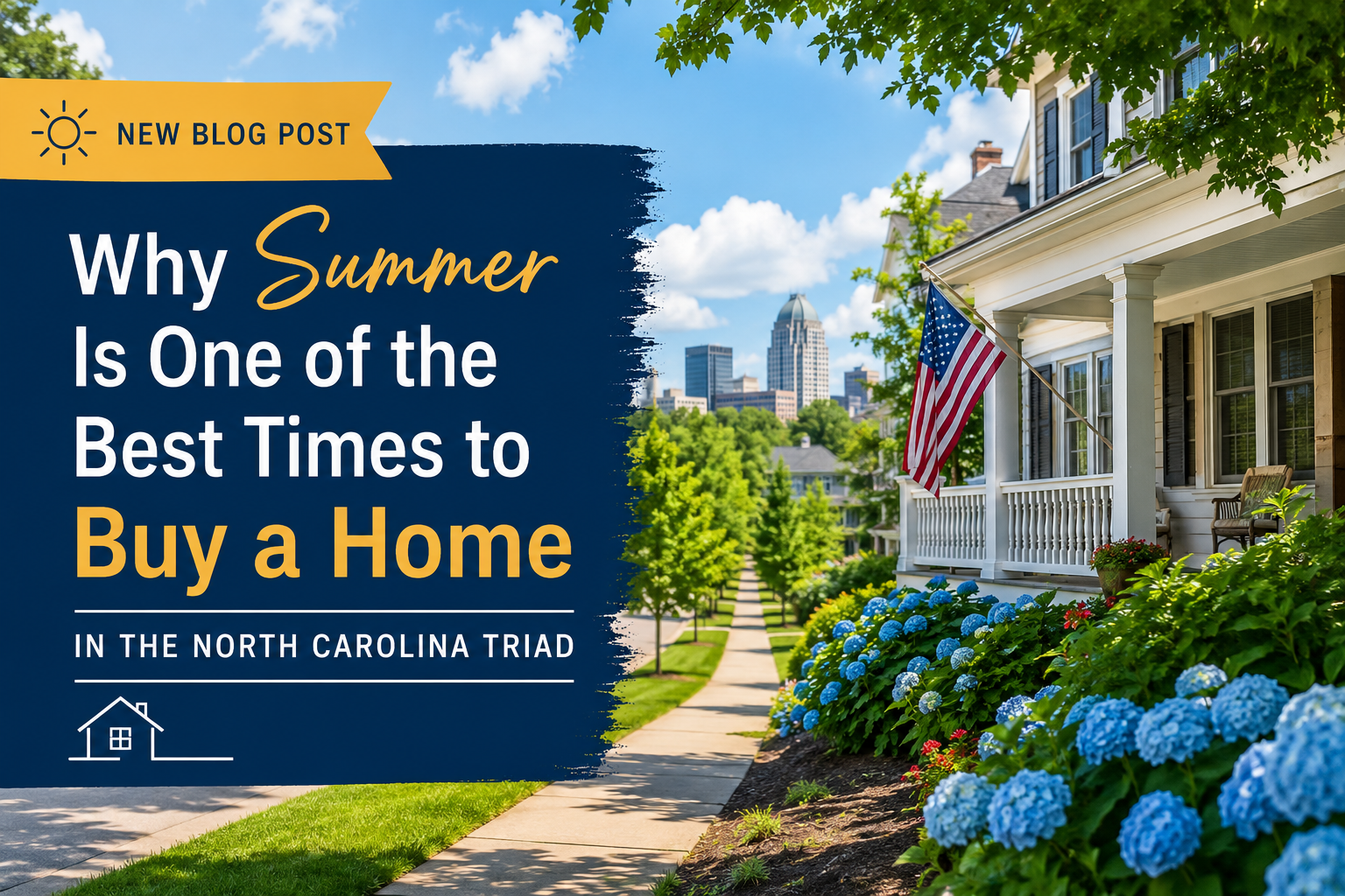 Why Summer Is One of the Best Times to Buy a Home in the North Carolina Triad header image.