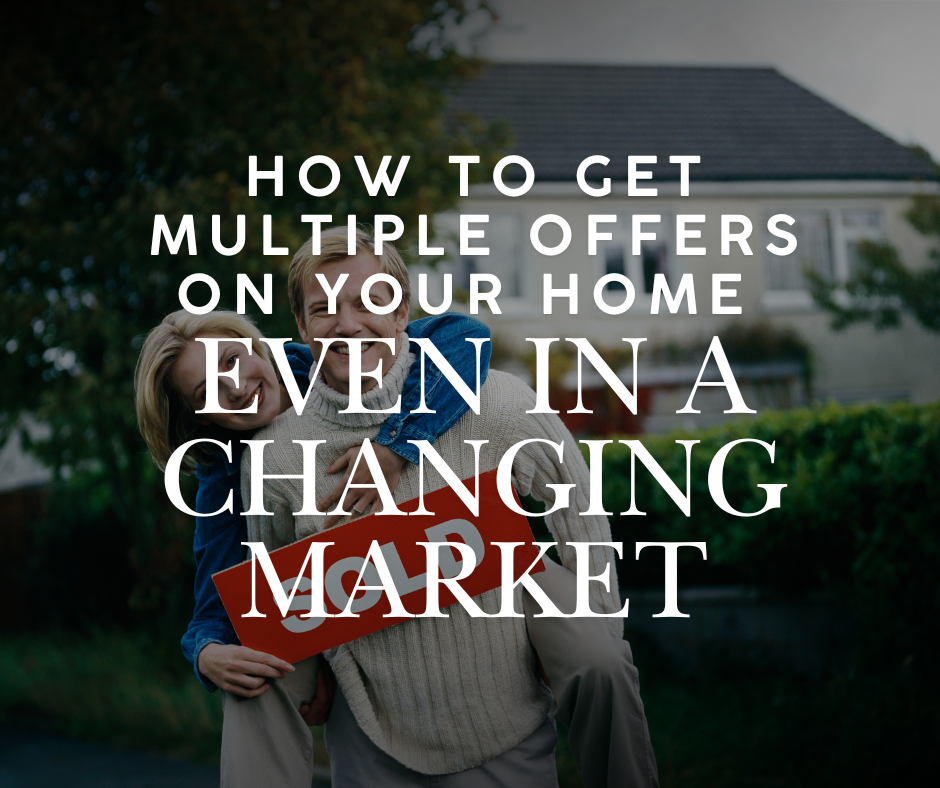 How to Get Multiple Offers on Your Home (Even in a Changing Market) header image.