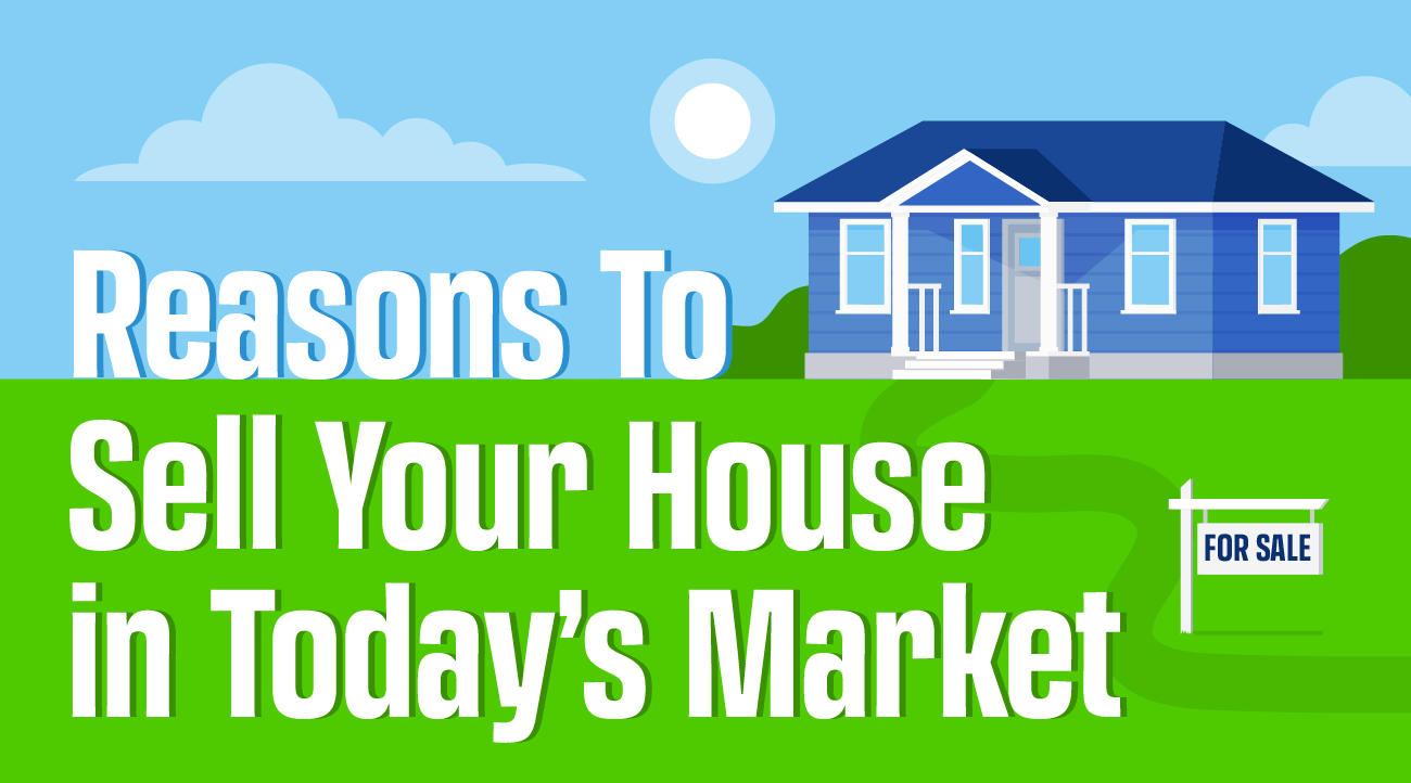 Reasons To Sell Your House Today [INFOGRAPHIC] header image.