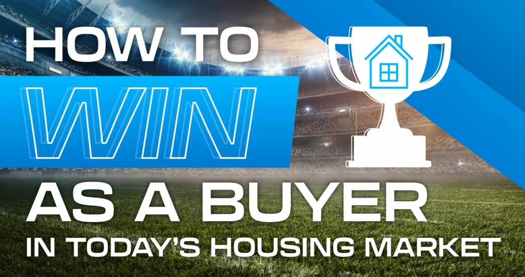 How To Win as a Buyer in Today’s Housing Market [INFOGRAPHIC] header image.