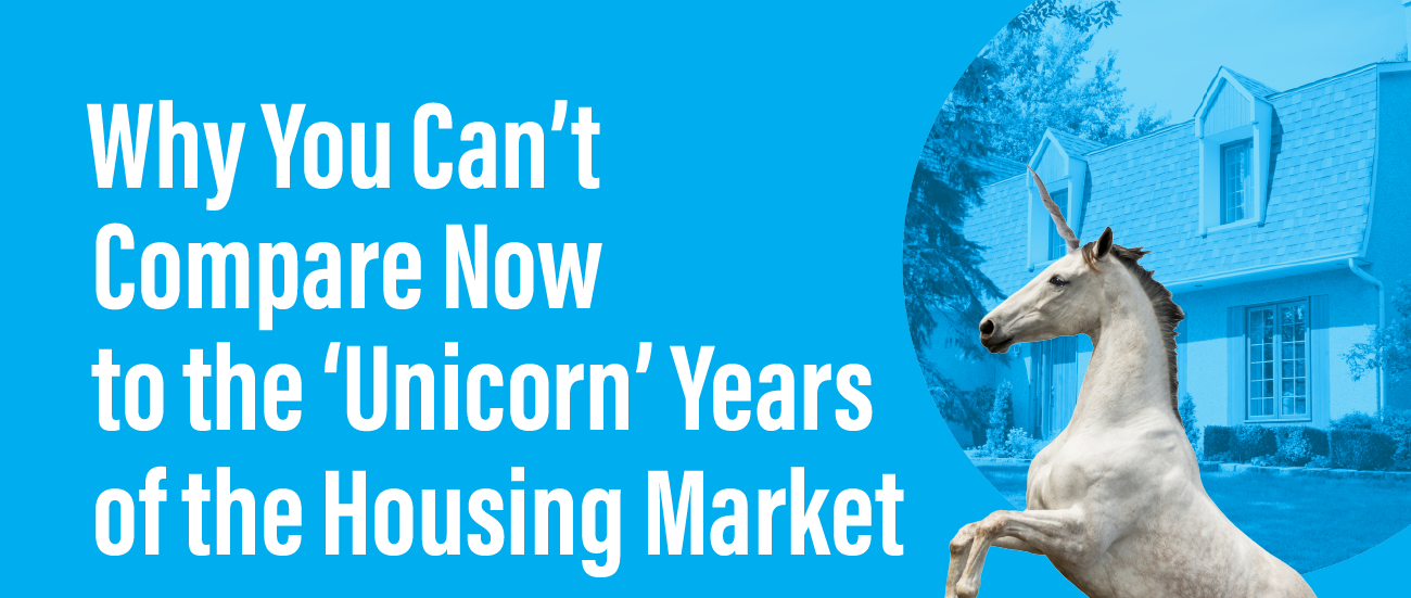 Why You Can’t Compare Now to the ‘Unicorn’ Years of the Housing Market [INFOGRAPHIC] header image.