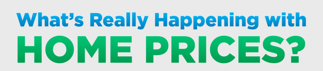 What’s Really Happening with Home Prices? [INFOGRAPHIC] header image.