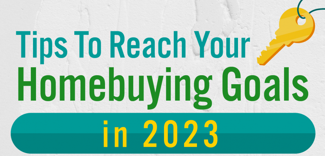 Tips To Reach Your Homebuying Goals in 2023 [INFOGRAPHIC] header image.
