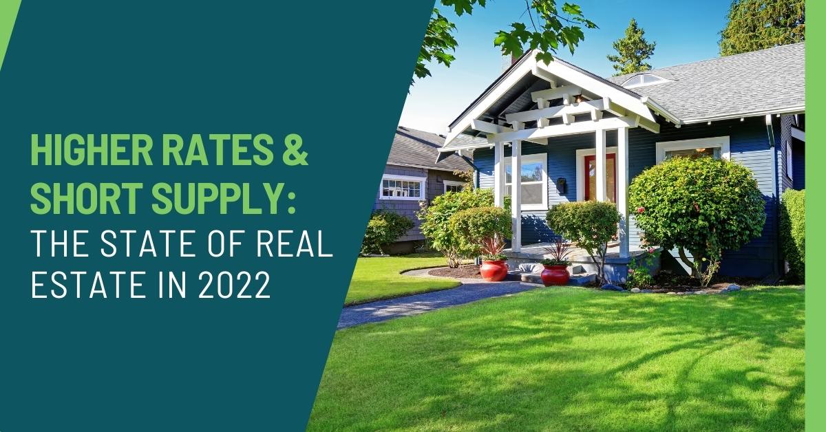 Higher Rates and Short Supply: The State of Real Estate in 2022 header image.