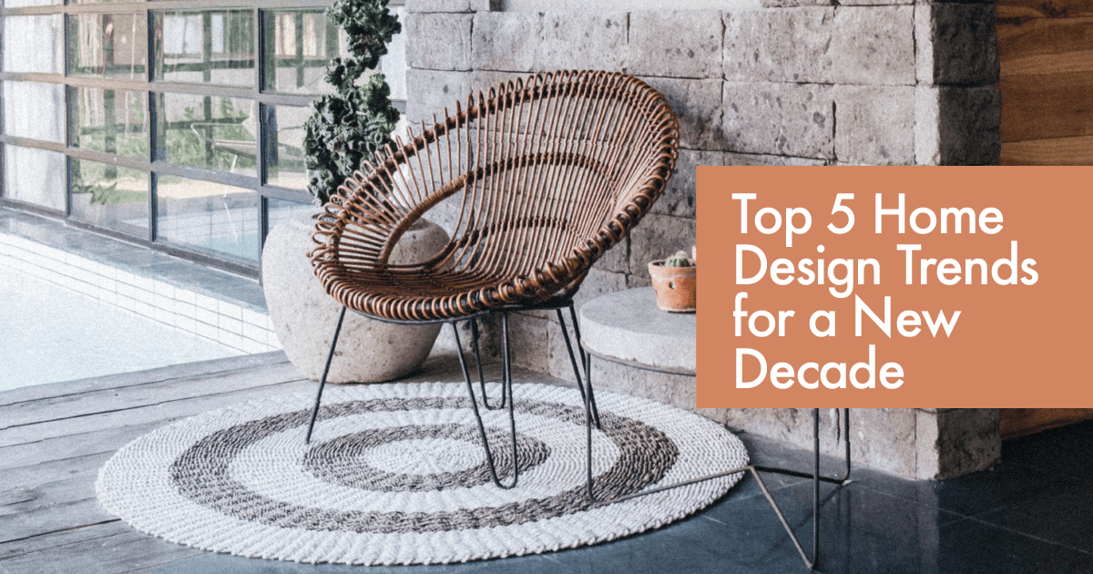 Top 5 Home Design Trends for a New Decade header image.