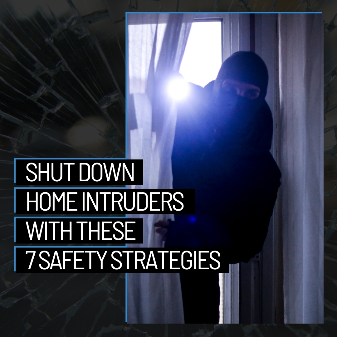 Shut Down Home Intruders With These 7 Safety Strategies header image.