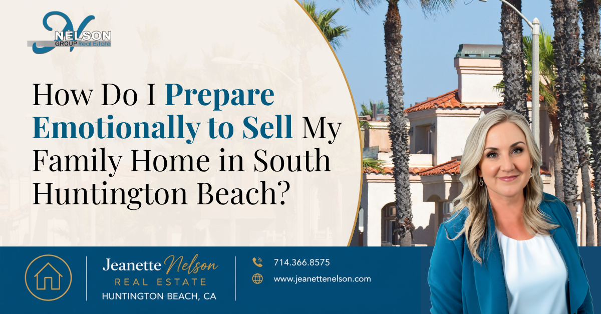 How Do I Prepare Emotionally to Sell My Family Home in South Huntington Beach? header image.
