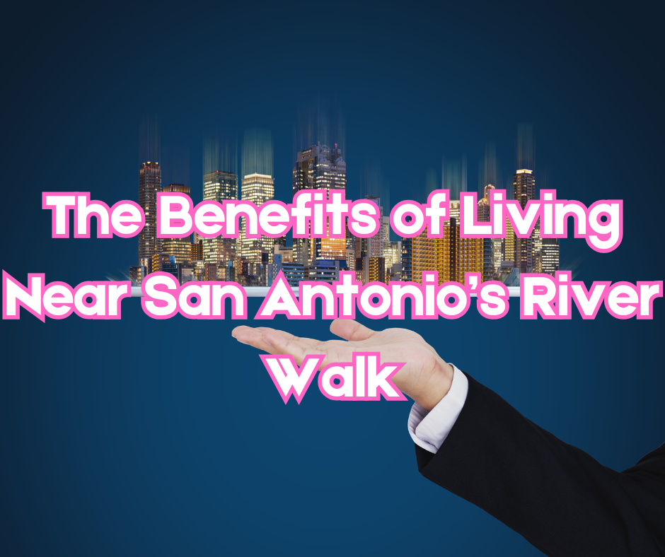 The Benefits of Living Near San Antonio’s River Walk header image.
