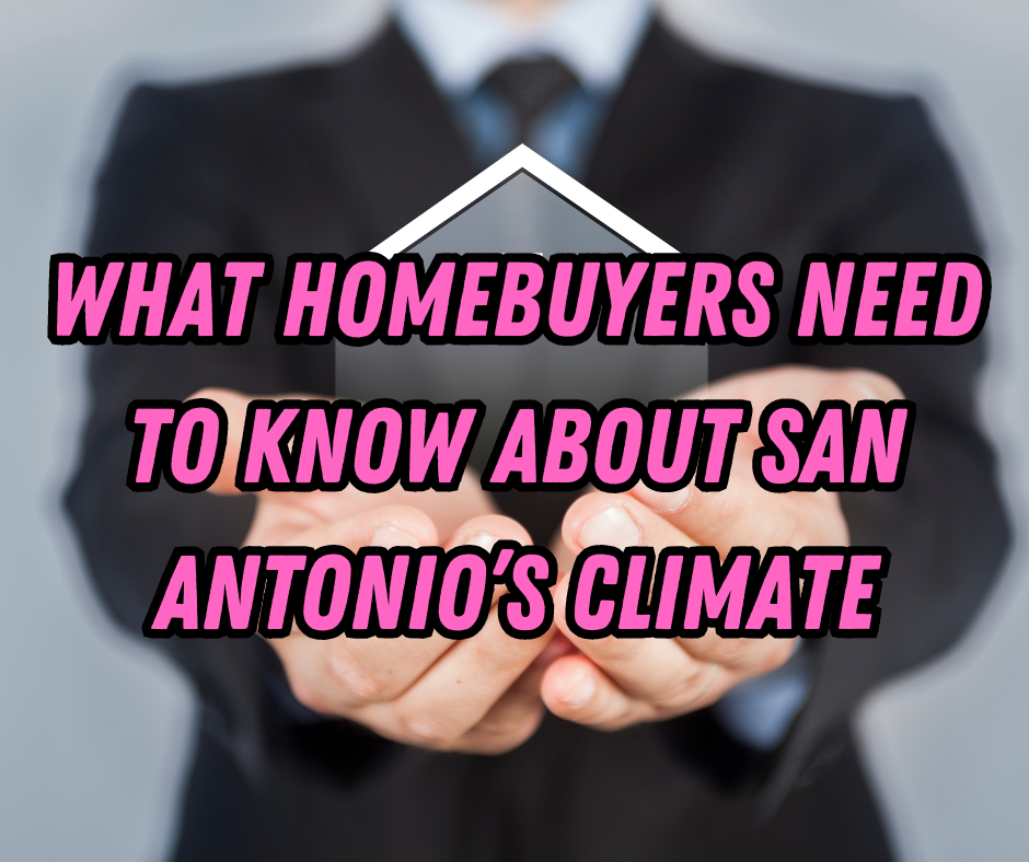 What Homebuyers Need to Know About San Antonio’s Climate header image.