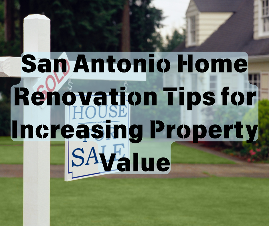 San Antonio Home Renovation Tips for Increasing Property Value header image.
