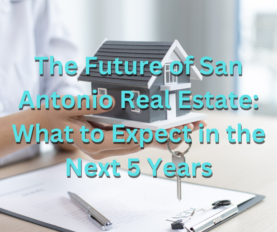 The Future of San Antonio Real Estate: What to Expect in the Next 5 Years header image.