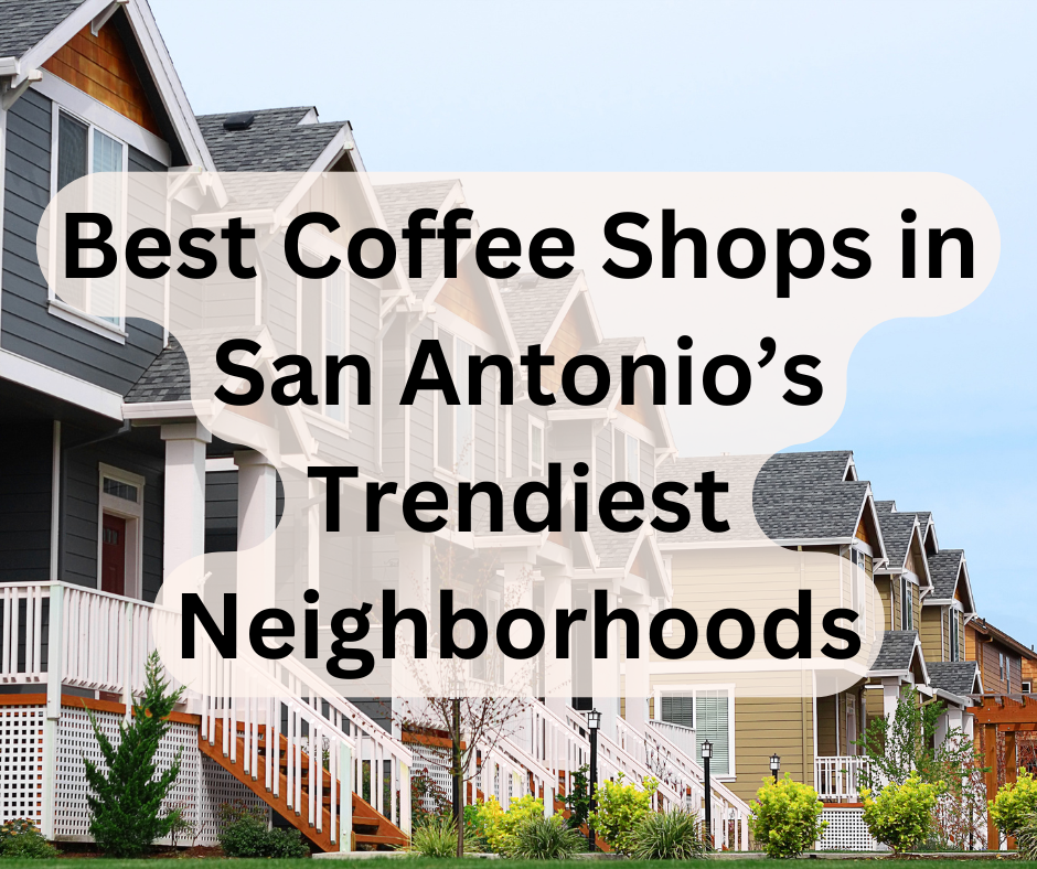 Best Coffee Shops in San Antonio’s Trendiest Neighborhoods header image.
