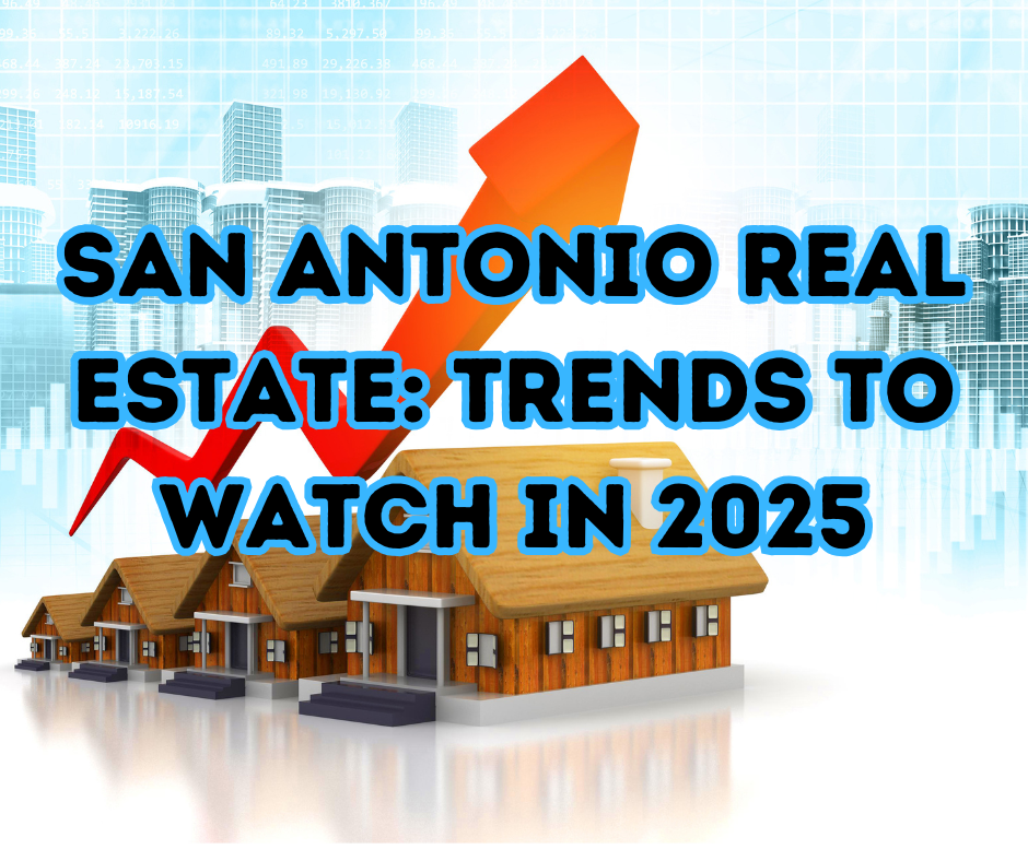 San Antonio Real Estate: Trends to Watch in 2025 header image.