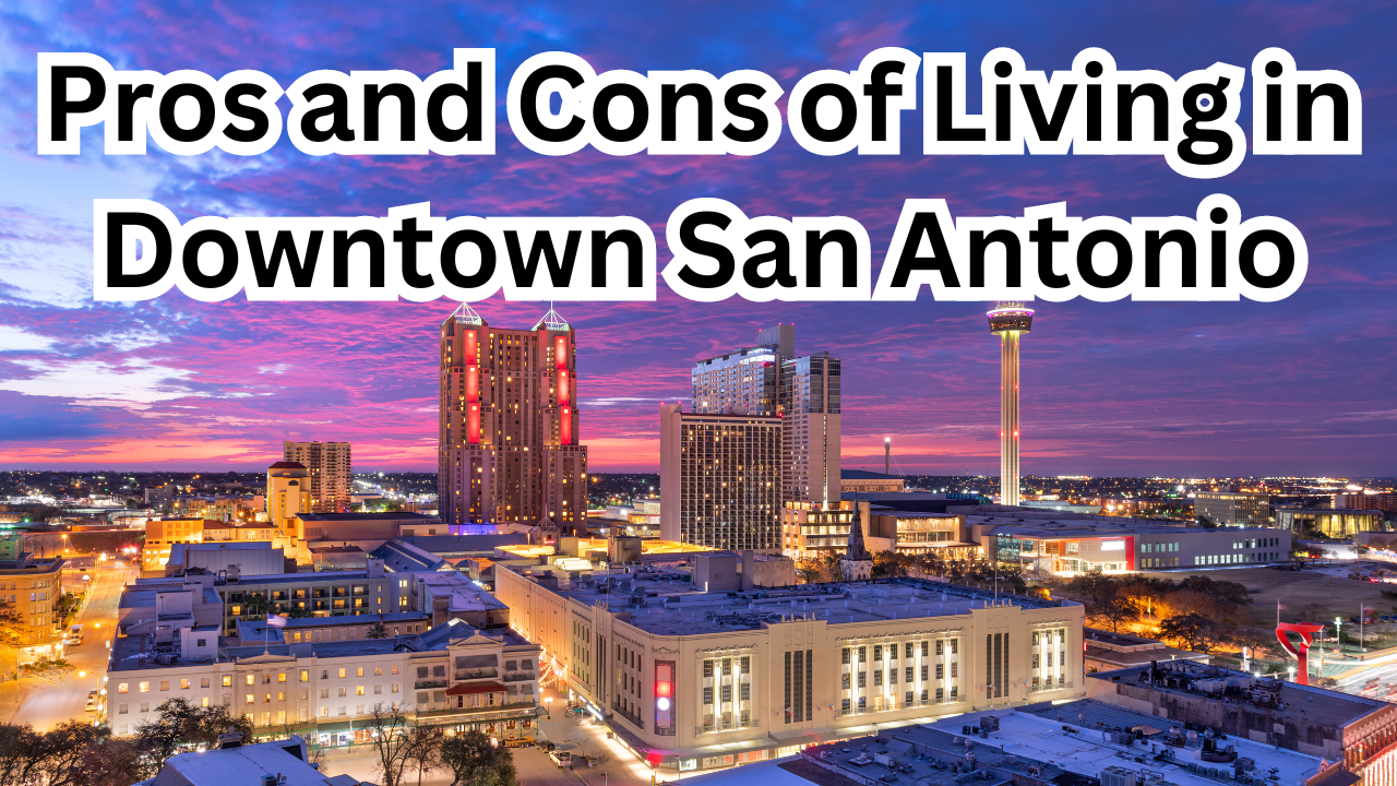 Pros and Cons of Living in Downtown San Antonio header image.