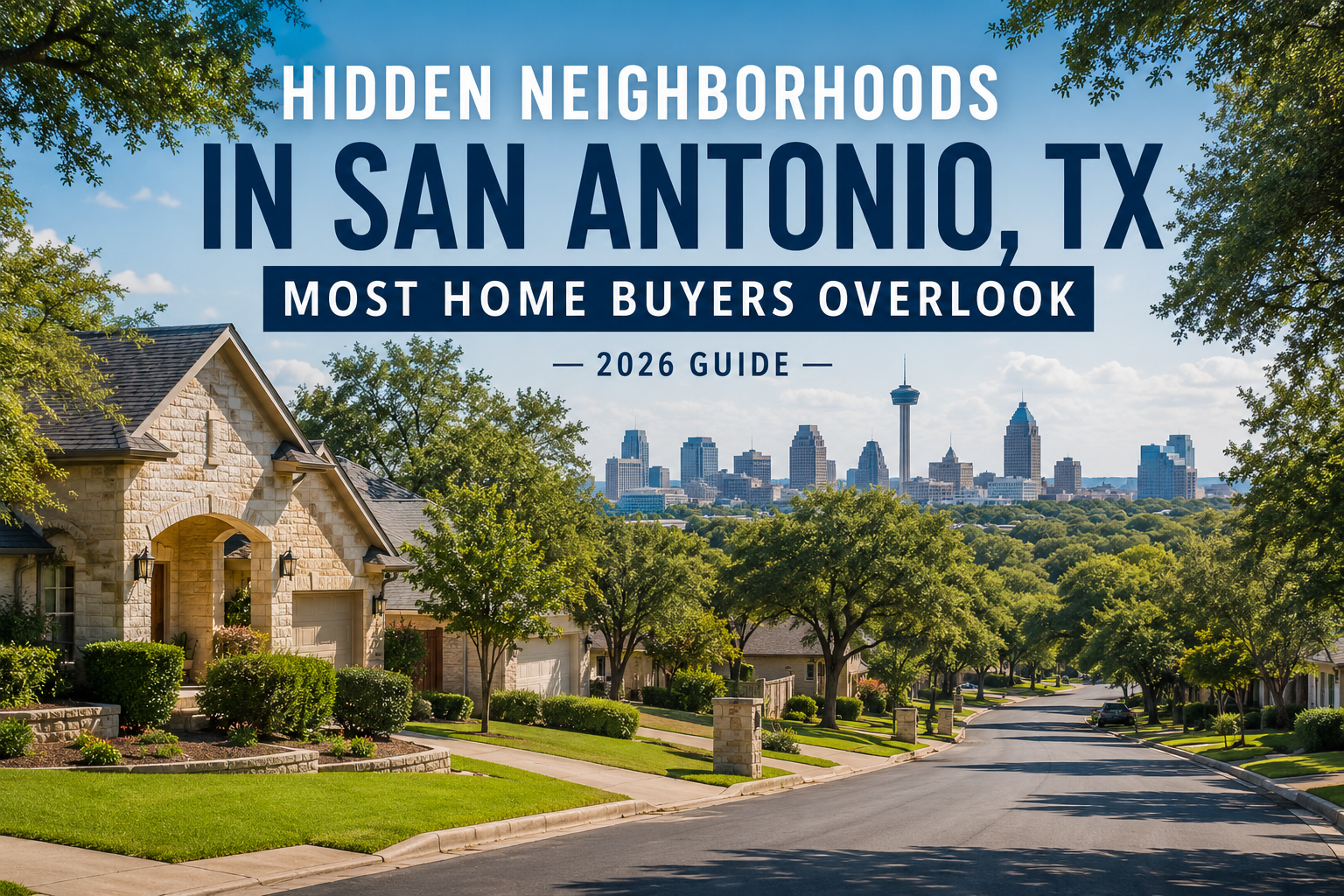 Hidden Neighborhoods in San Antonio, TX Most Home Buyers Overlook (2026 Guide) header image.