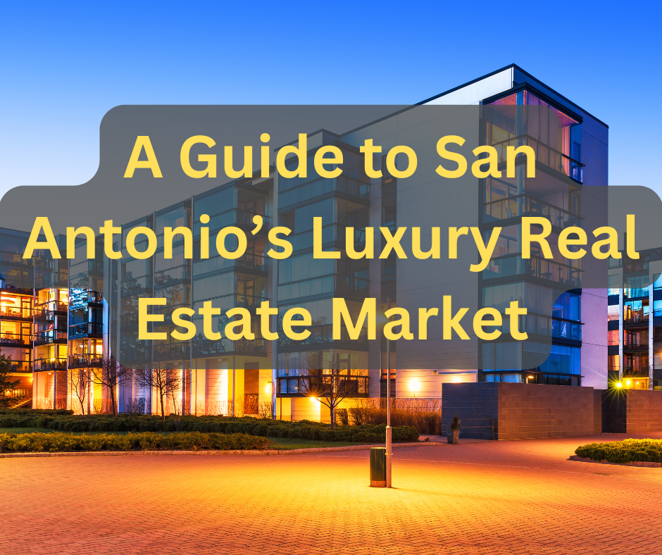 A Guide to San Antonio’s Luxury Real Estate Market header image.