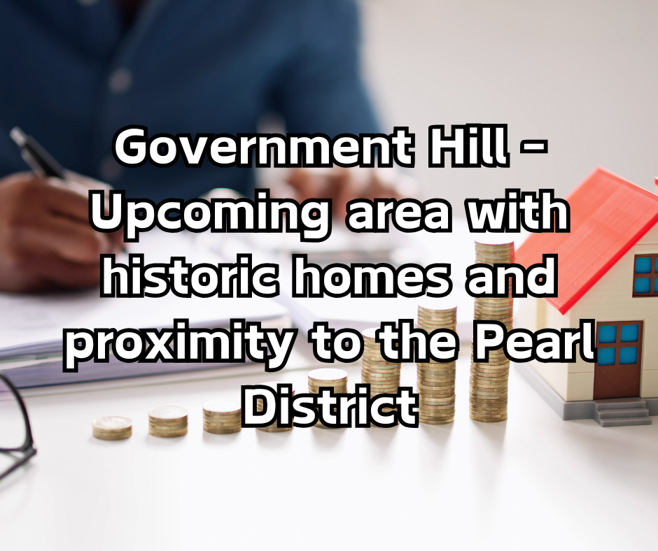 Government Hill - Upcoming area with historic homes and proximity to the Pearl District header image.