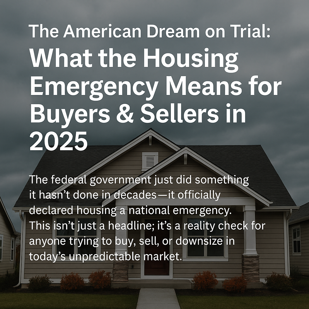 The American Dream on Trial What the Housing Emergency Means for Buyers & Sellers in 2025 header image.