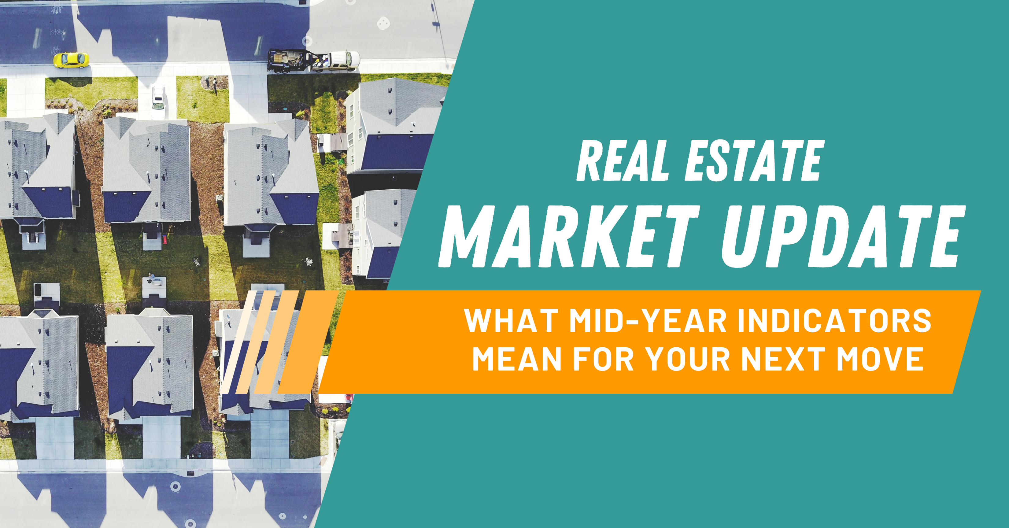 Real Estate Market Update: What Mid-Year Indicators Mean for Your Next Move header image.