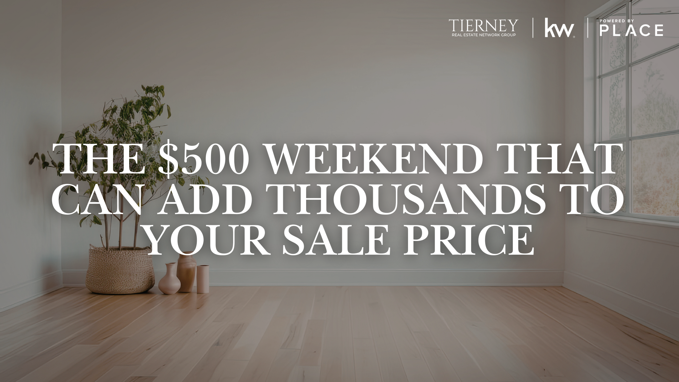 The $500 Weekend That Can Add Thousands to Your Sale Price header image.