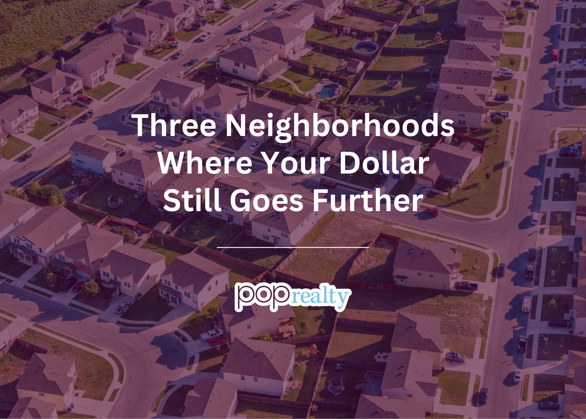 Three Neighborhoods Where Your Dollar Still Goes Further header image.