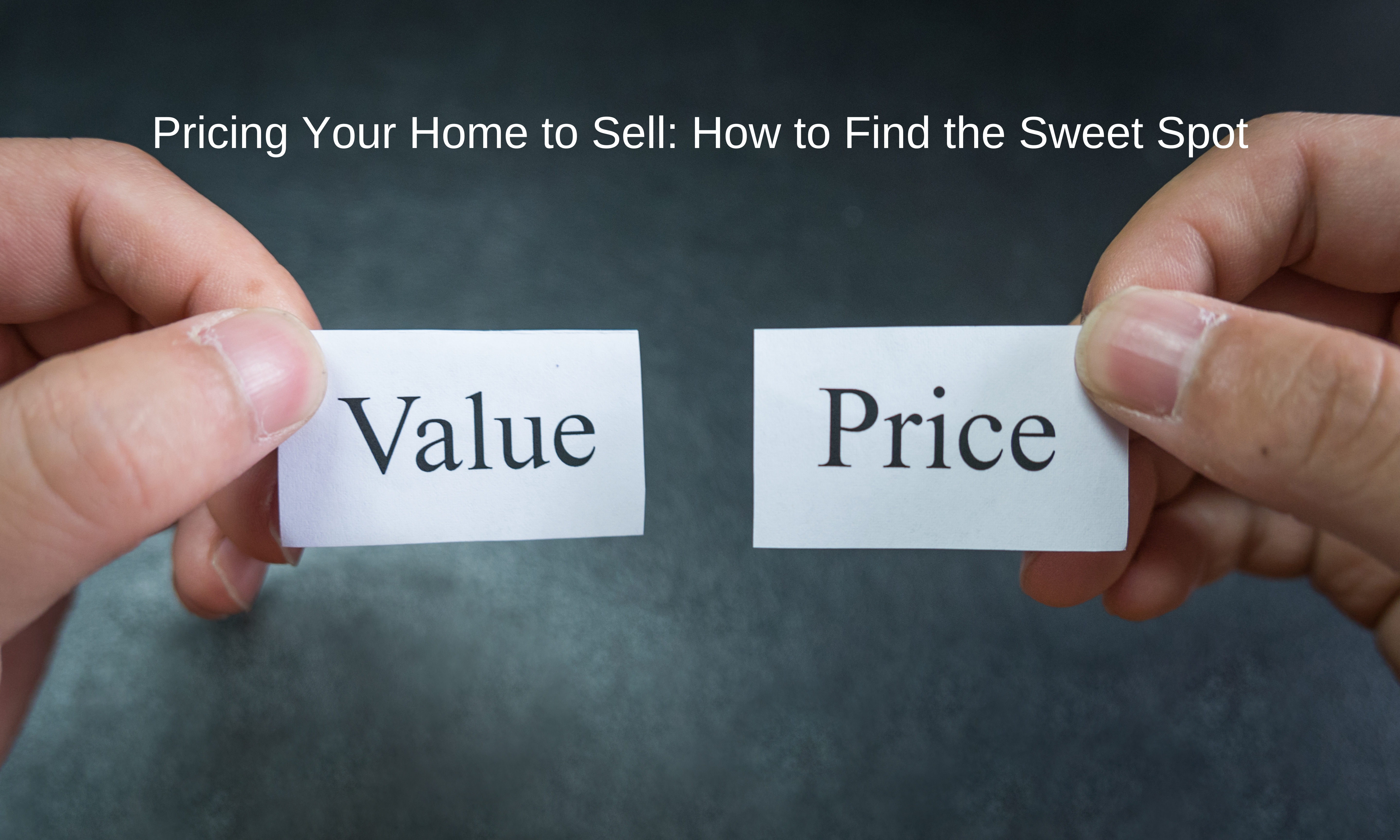 Pricing Your Home to Sell: How to Find the Sweet Spot header image.