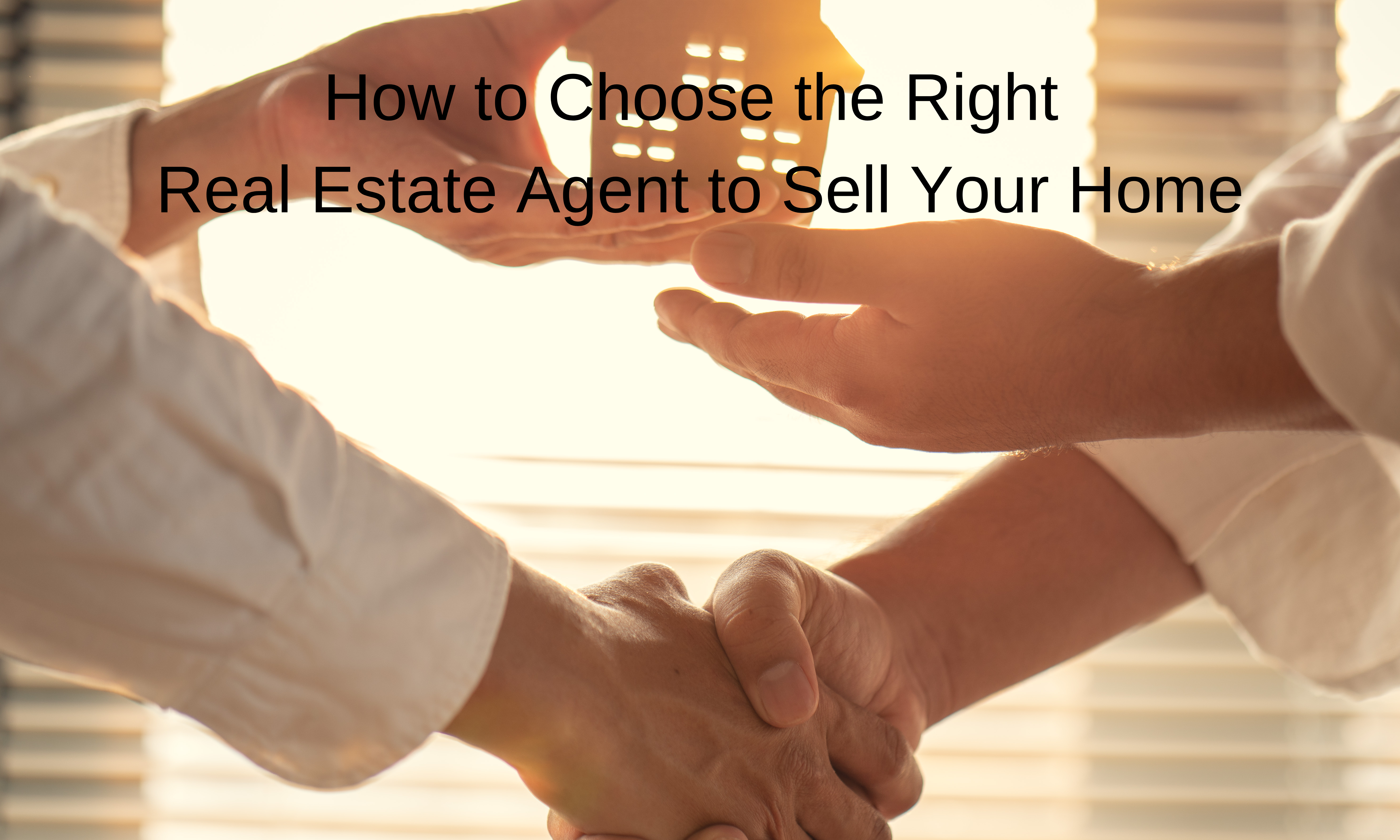 How to Choose the Right Real Estate Agent to Sell Your Home header image.