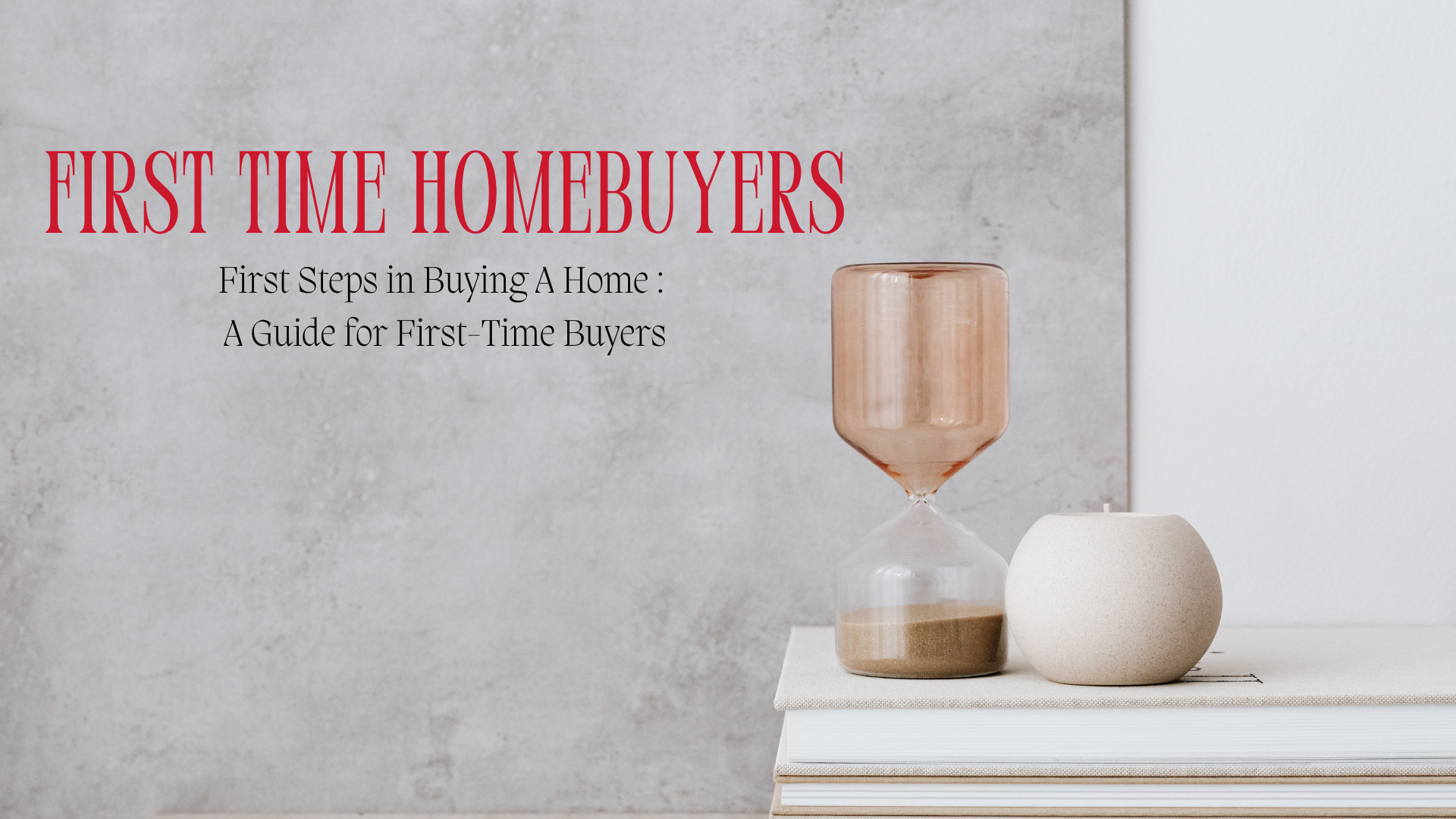 First Steps in Buying A Home : A Guide for First-Time Buyers header image.